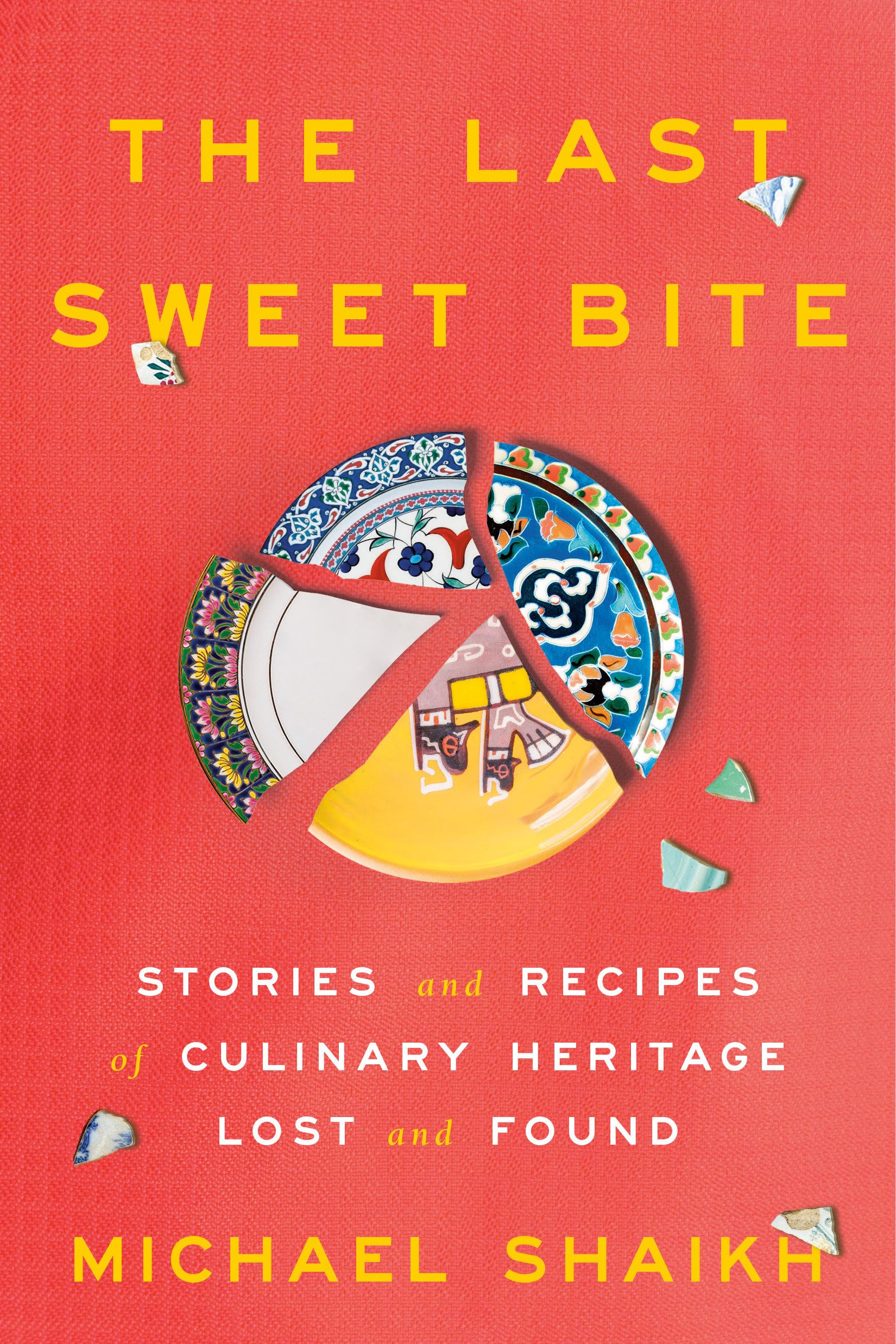 The Last Sweet Bite: Stories and Recipes of Culinary Heritage Lost and Found Social Sciences