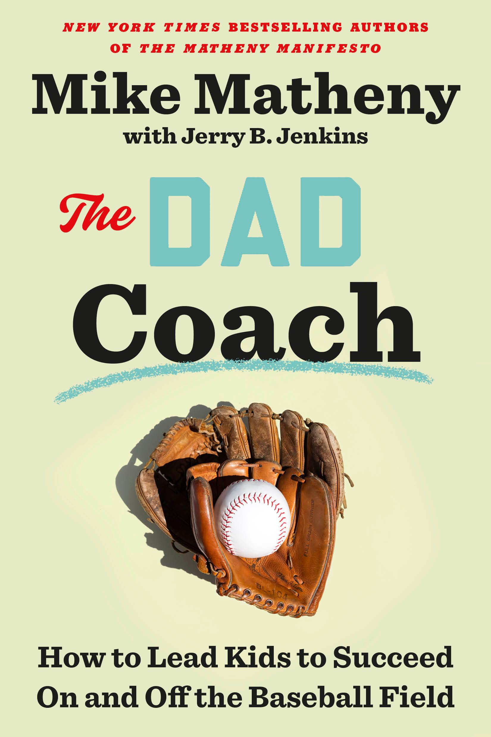 The Dad Coach: How to Lead Kids to Succeed On and Off the Baseball Field Business, Finance & Career