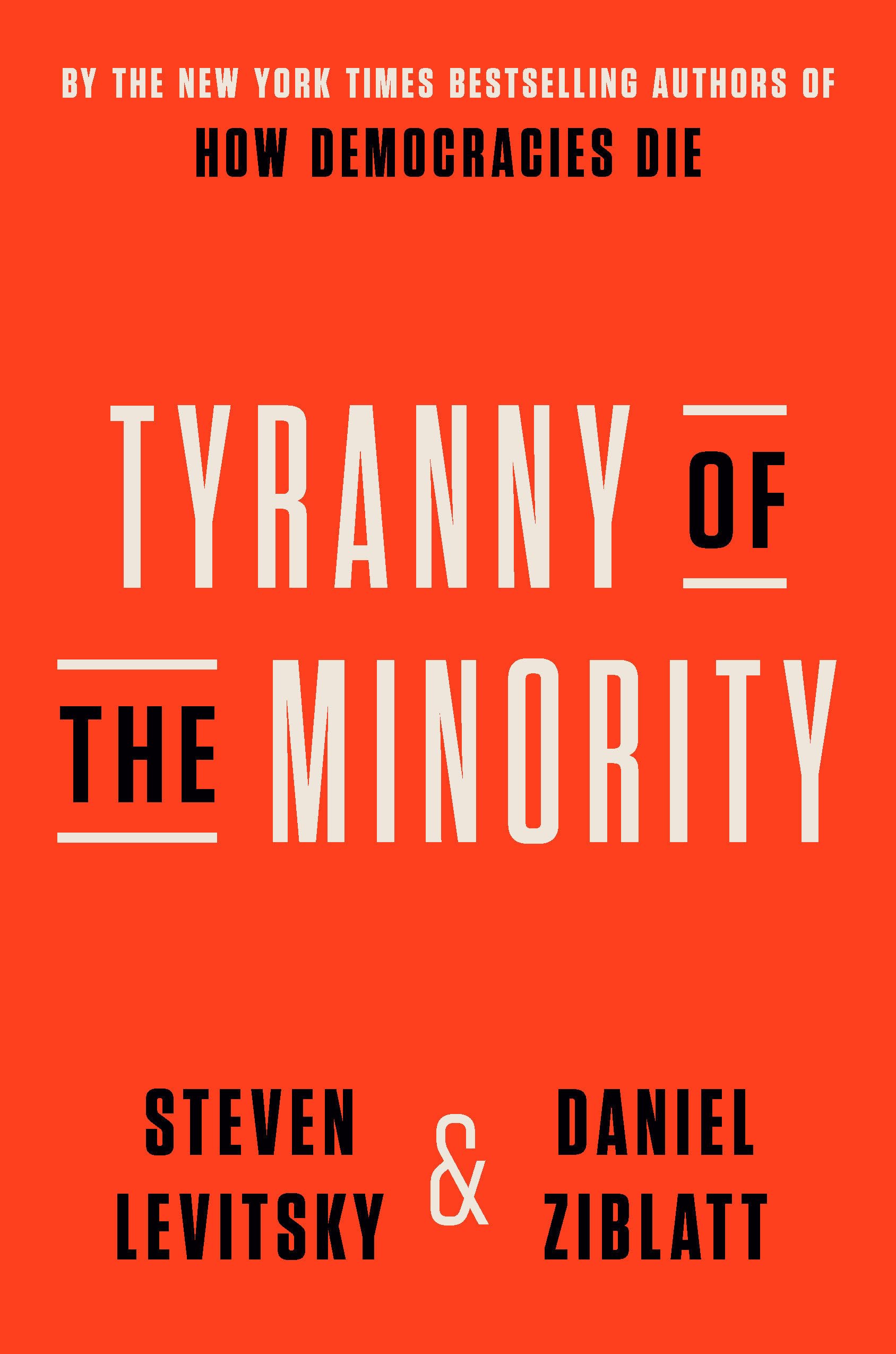 Tyranny of the Minority: Why American Democracy Reached the Breaking Point Social Sciences