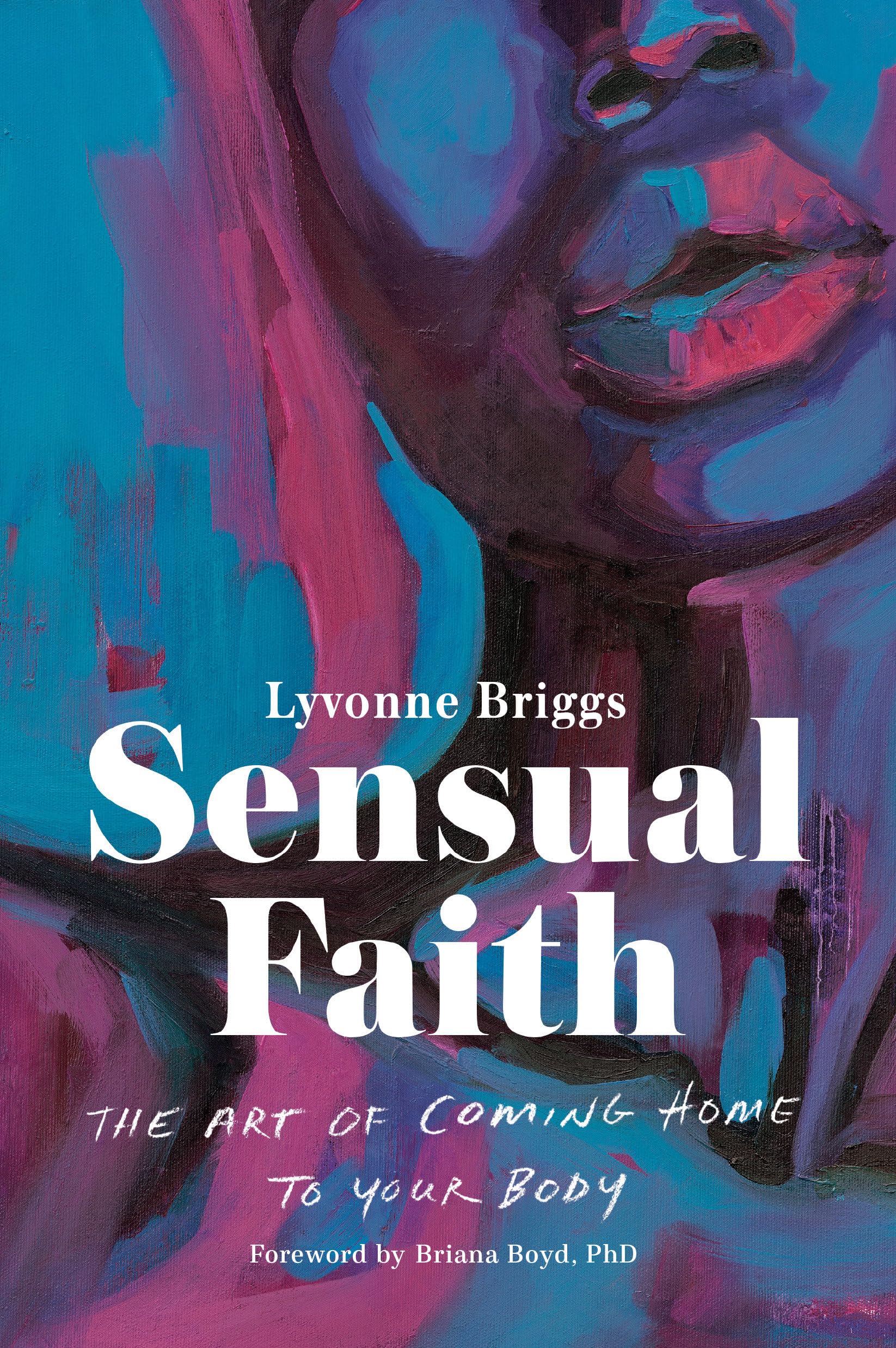Sensual Faith: The Art of Coming Home to Your Body Lifestyle