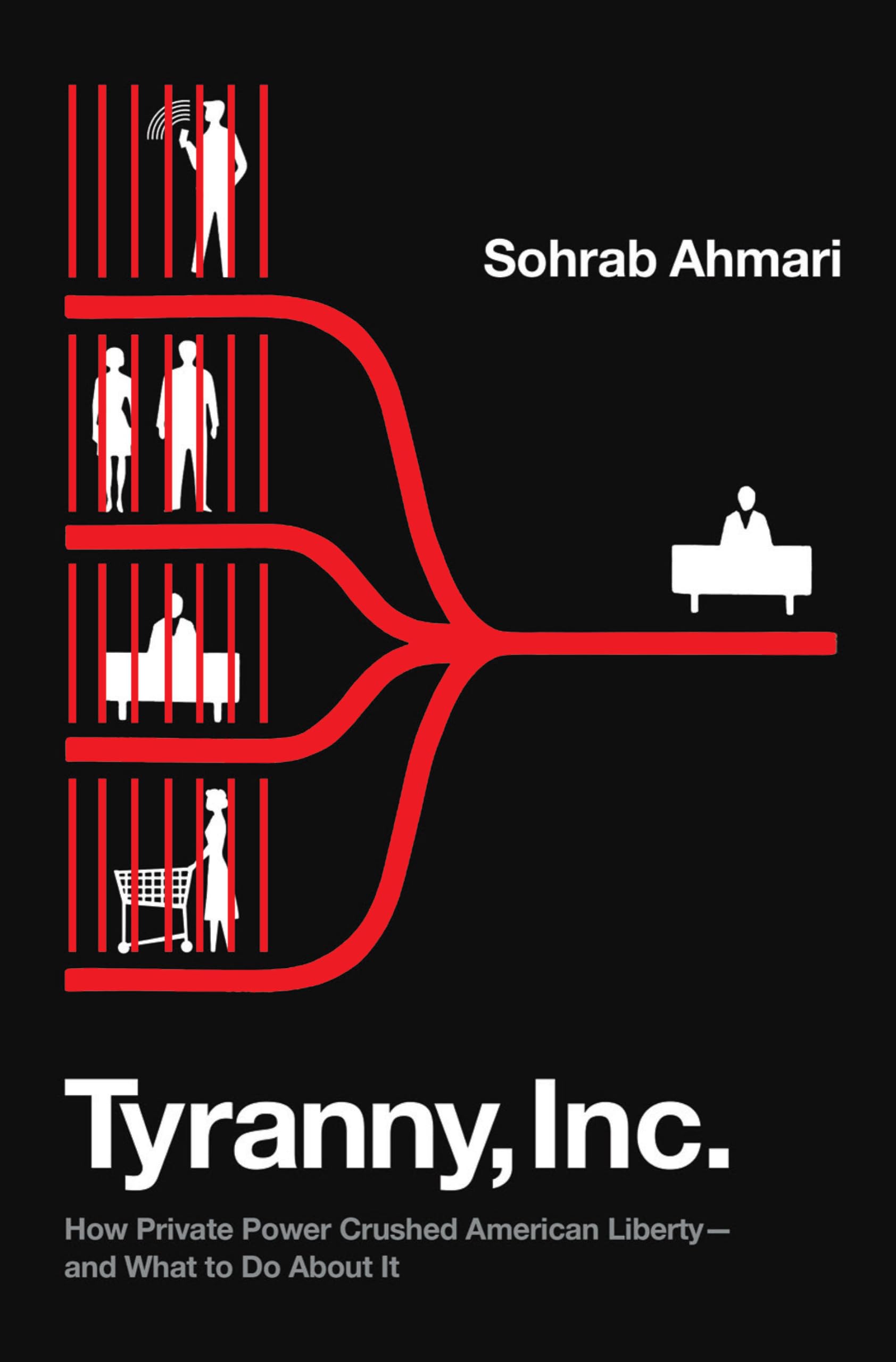 Tyranny, Inc.: How Private Power Crushed American Liberty--and What to Do About It Social Sciences