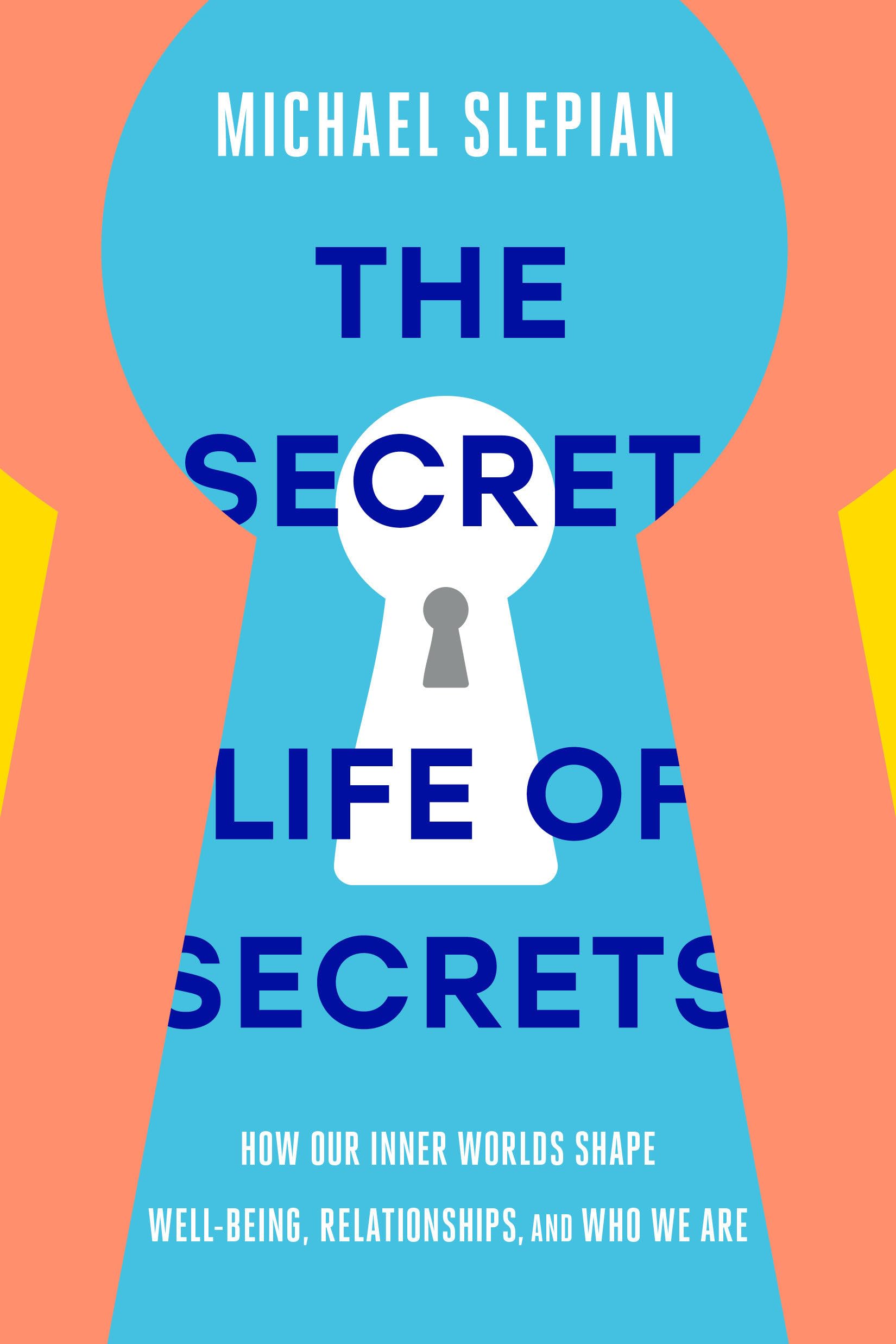 The Secret Life of Secrets: How Our Inner Worlds Shape Well-Being, Relationships, and Who We Are Business, Finance & Career
