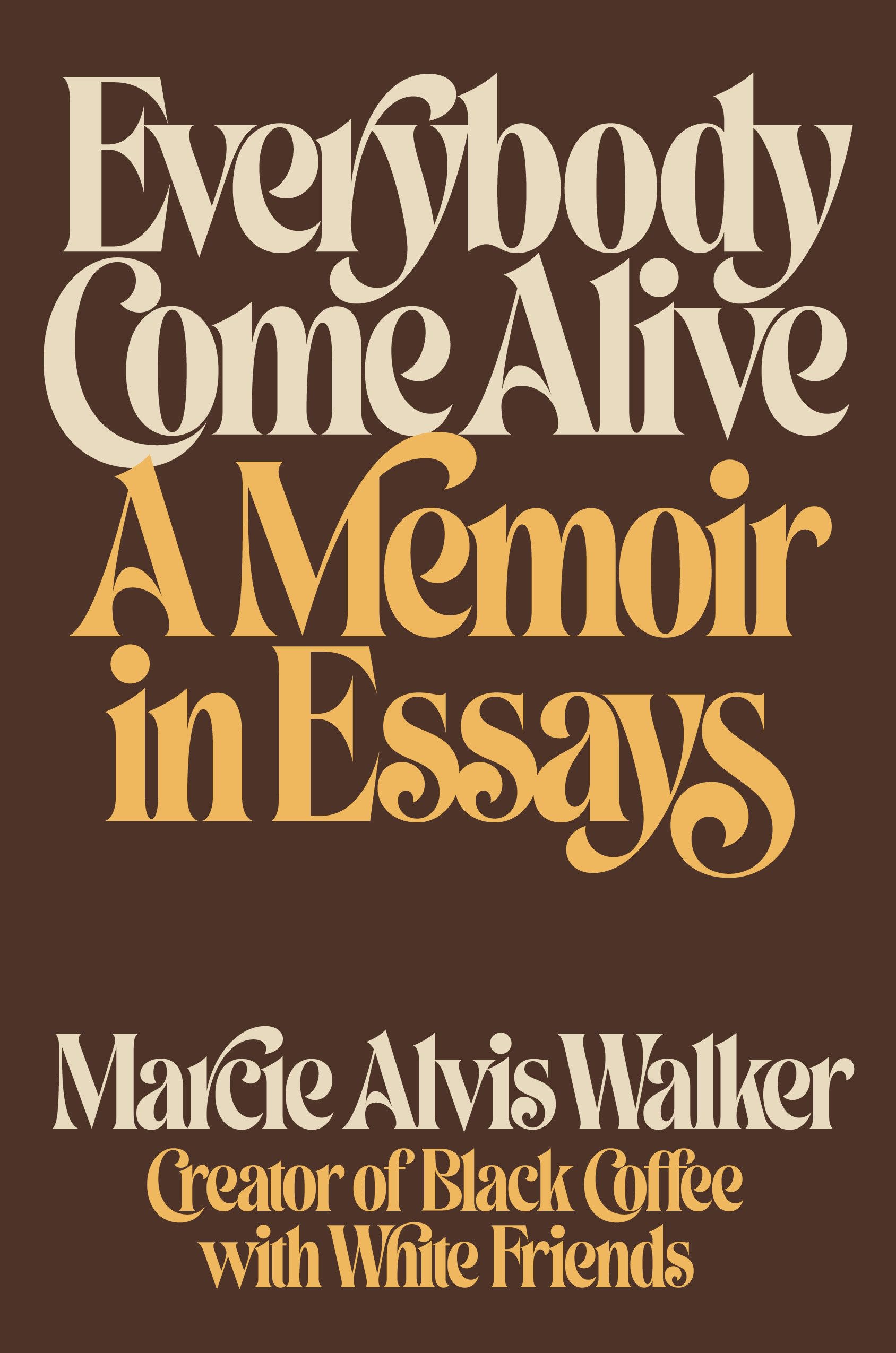 Everybody Come Alive: A Memoir in Essays Books