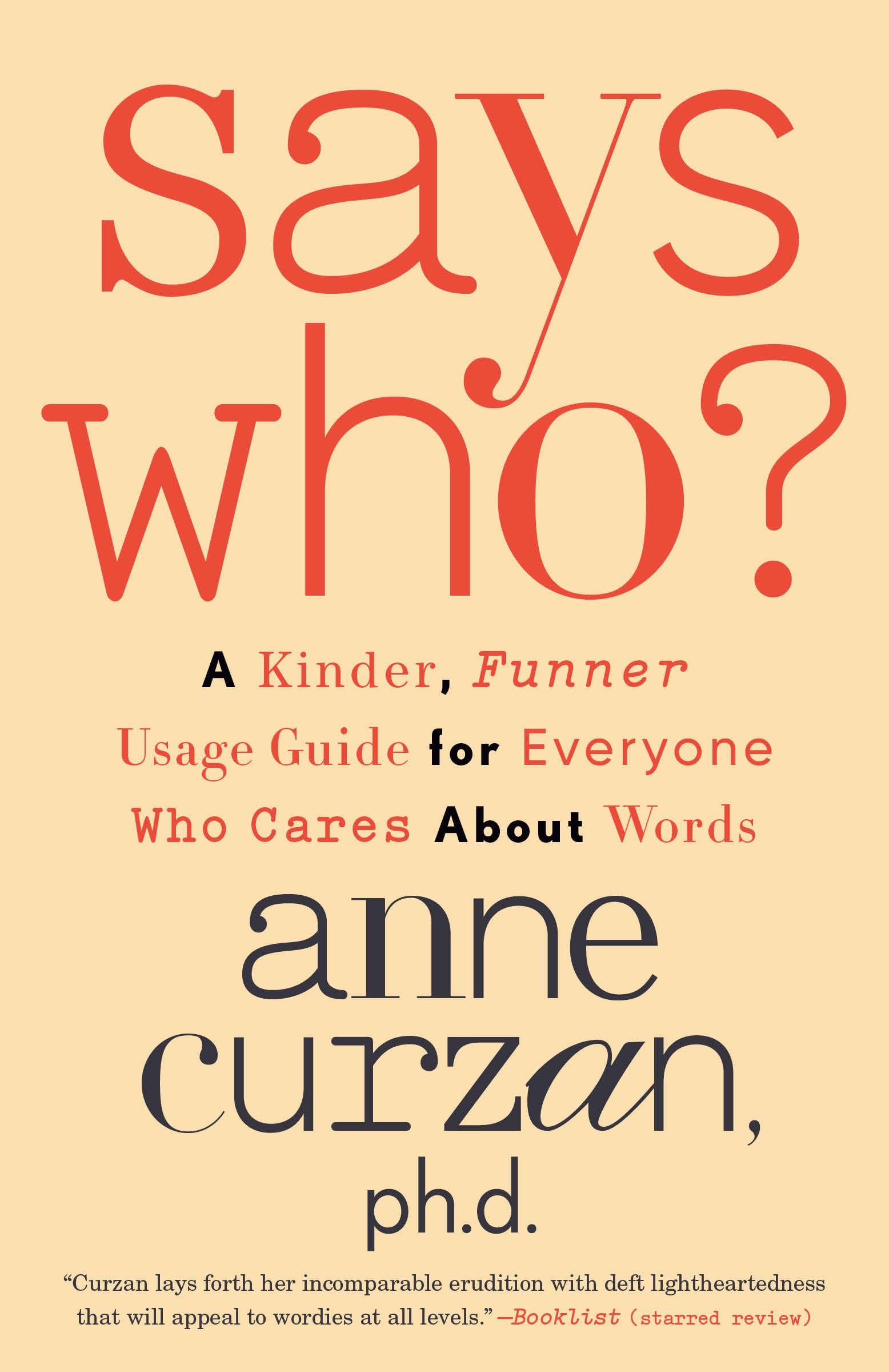 Says Who?: A Kinder, Funner Usage Guide for Everyone Who Cares About Words Social Sciences