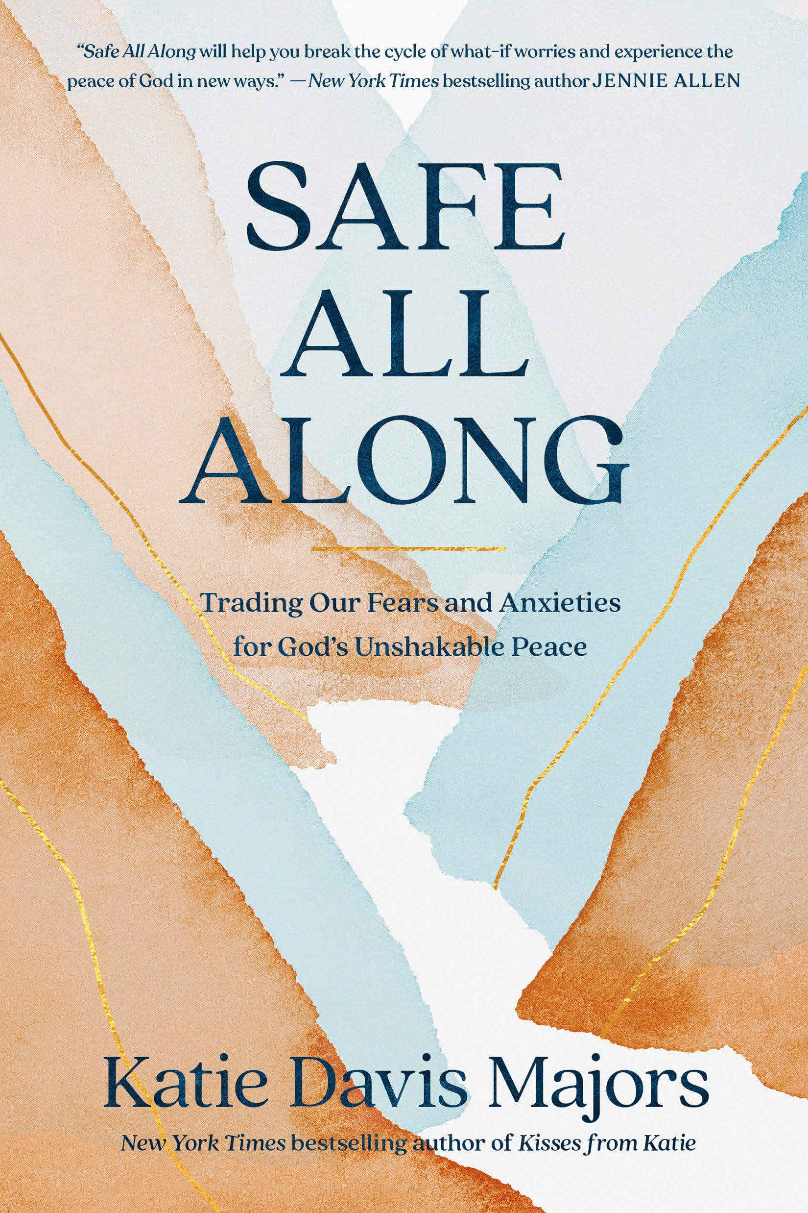 Safe All Along: Trading Our Fears and Anxieties for God's Unshakable Peace Business, Finance & Career