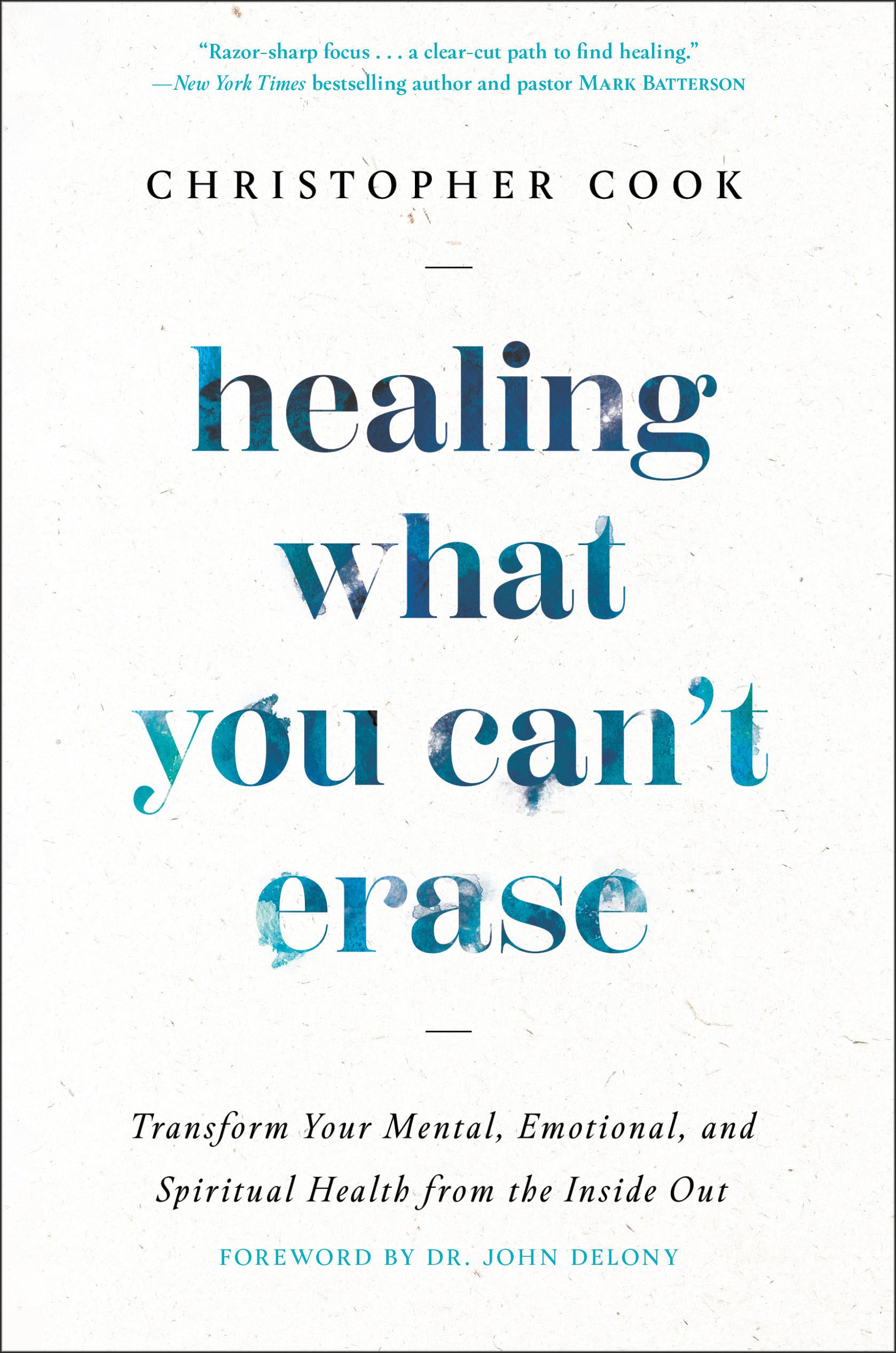Healing What You Can't Erase: Transform Your Mental, Emotional, and Spiritual Health from the Inside Out Medicine