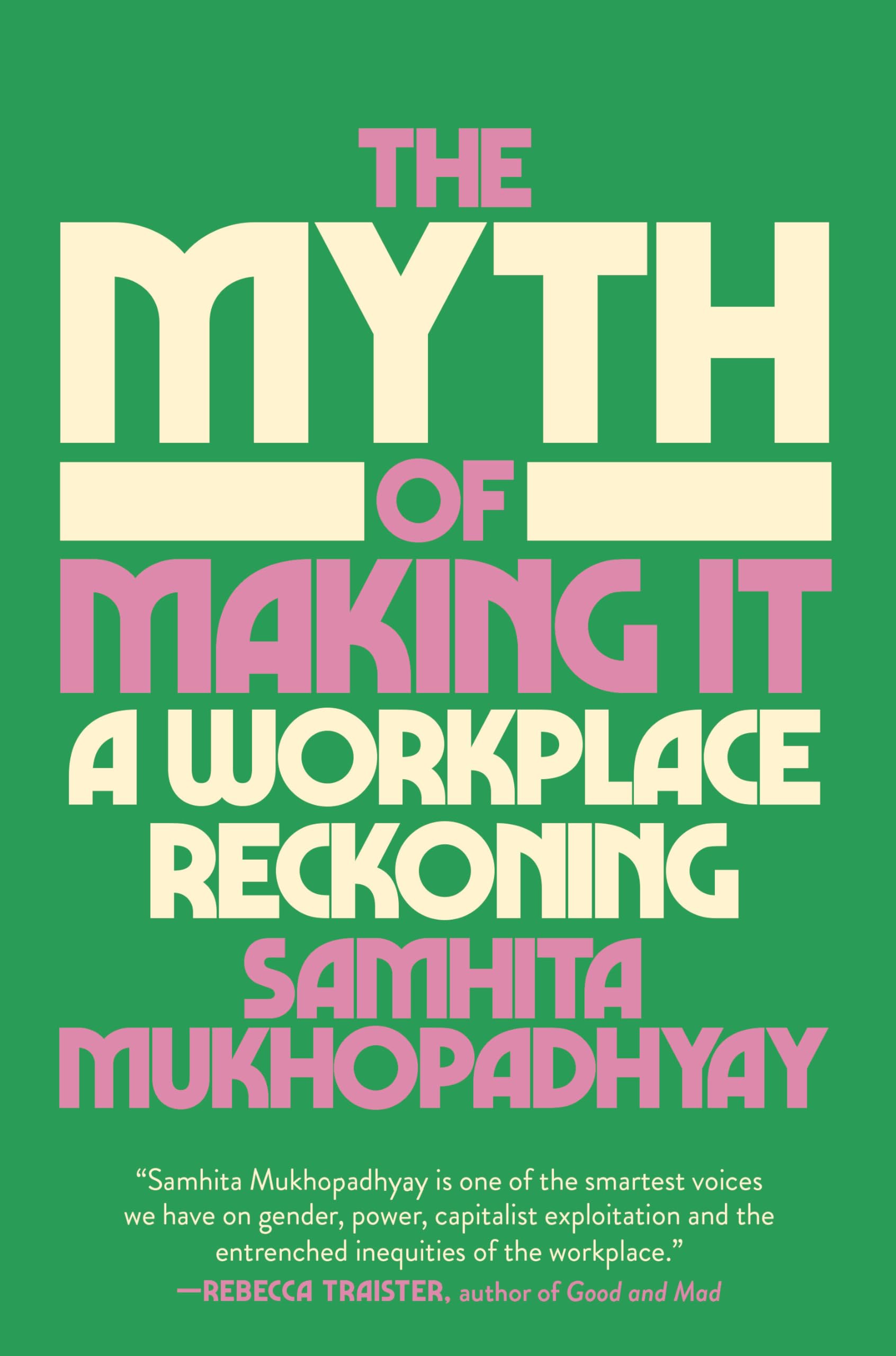 The Myth of Making It: A Workplace Reckoning book