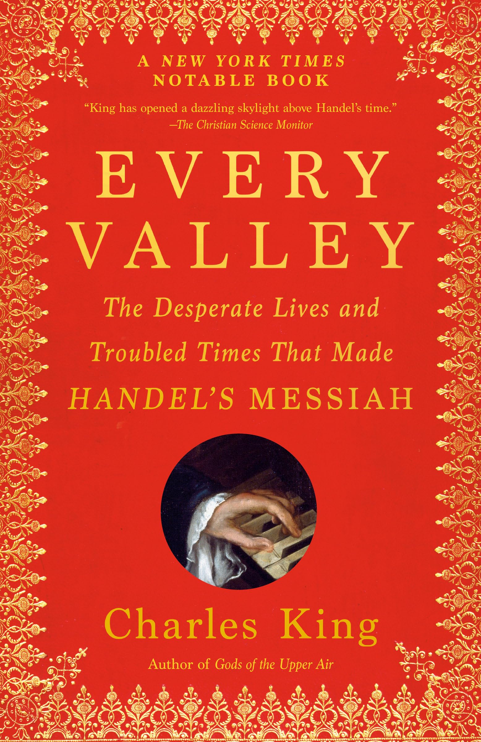 Every Valley: The Desperate Lives and Troubled Times That Made Handel's Messiah Art & Literature