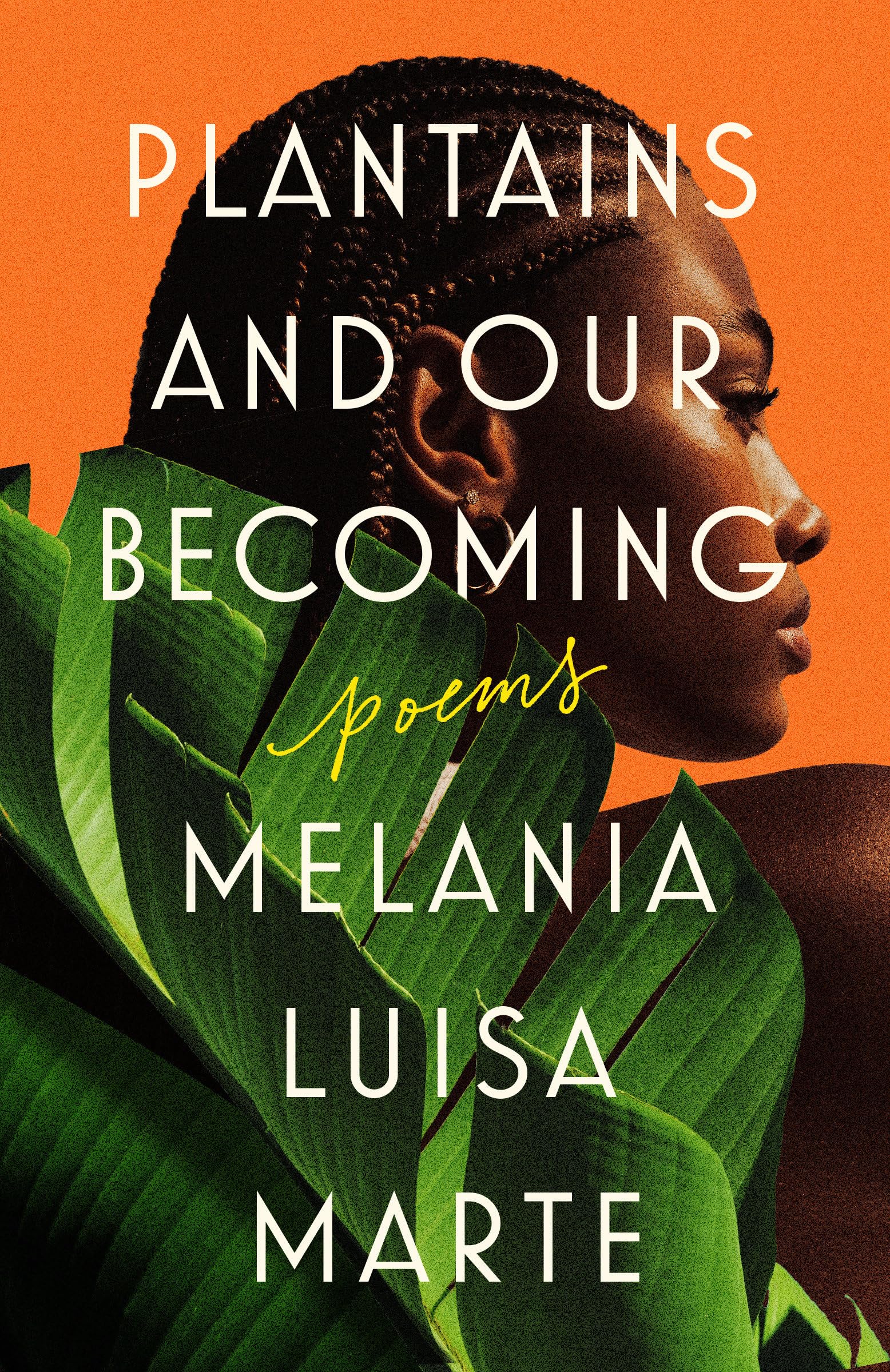 Plantains and Our Becoming: Poems Poetry