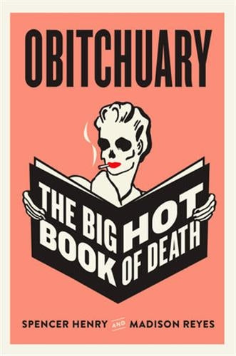 Obitchuary : The Big Hot Book of Death Death & Mourning