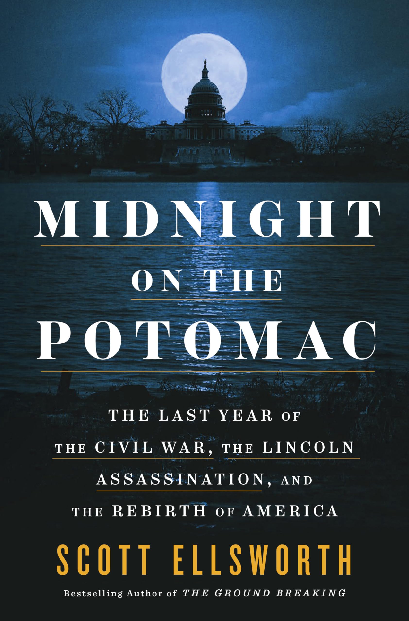 Midnight on the Potomac: The Last Year of the Civil War, the Lincoln Assassination, and the Rebirth of America Books