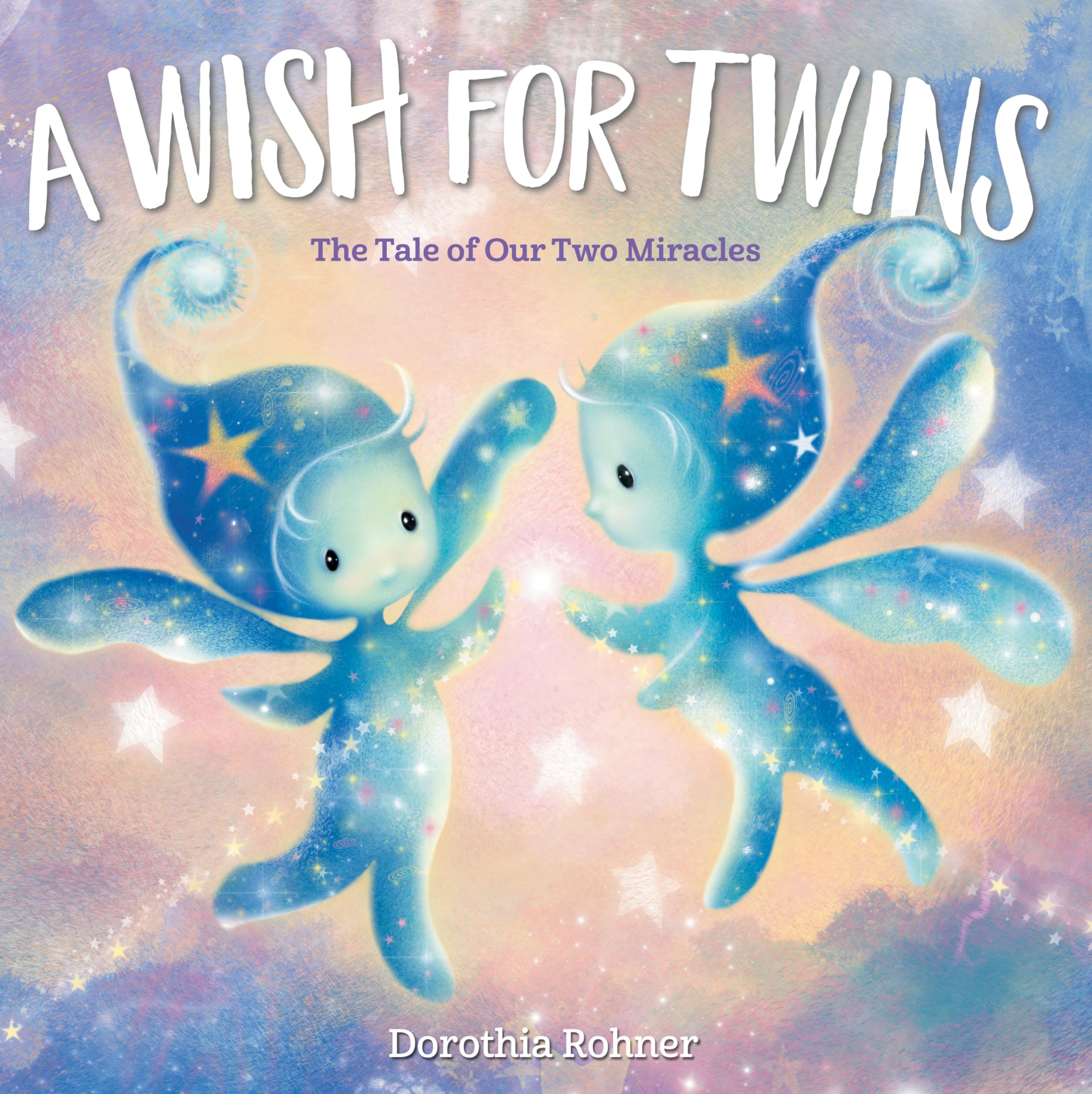 A Wish for Twins: The Tale of Our Two Miracles Parents & Children