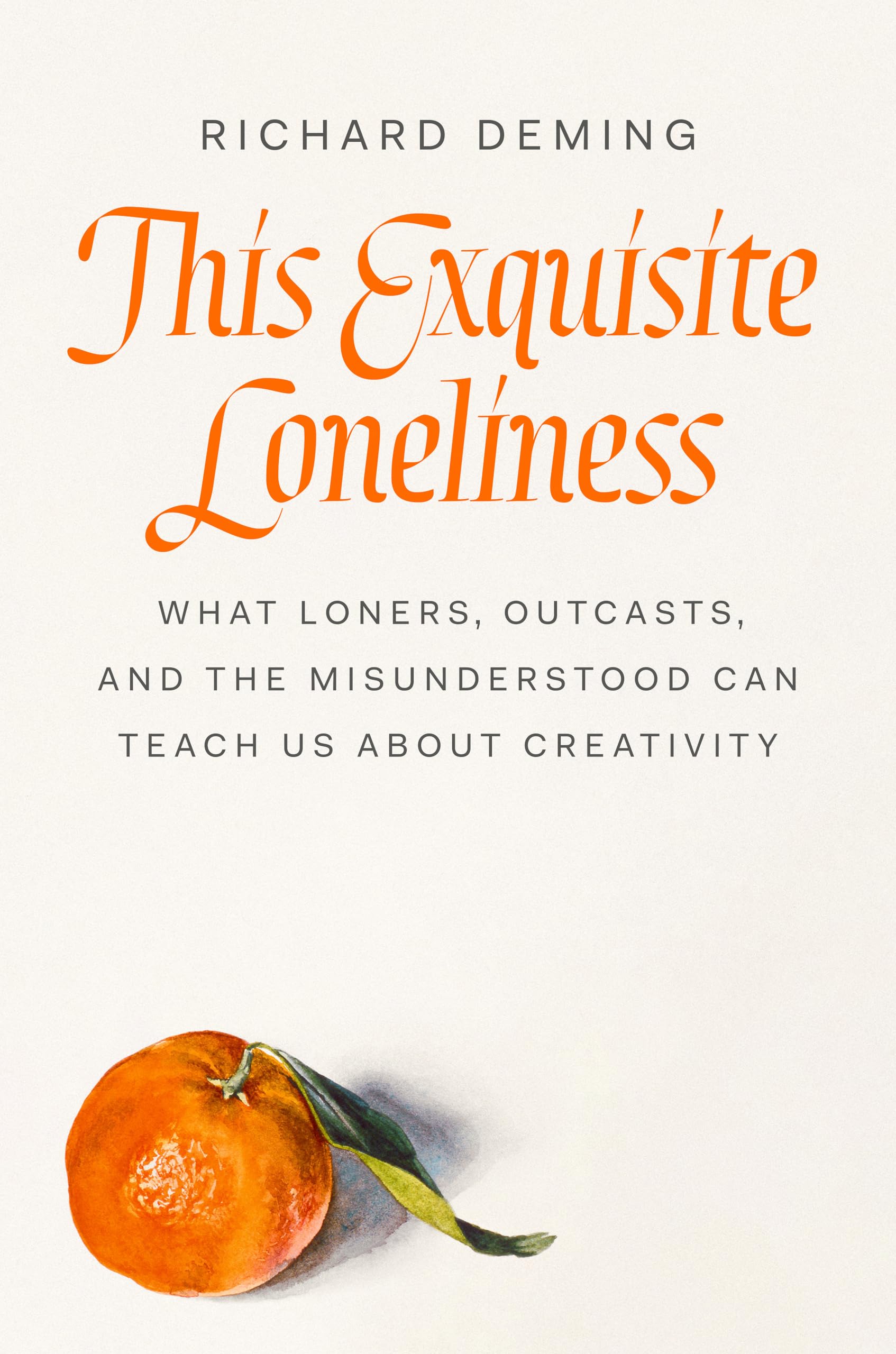 This Exquisite Loneliness: What Loners, Outcasts, and the Misunderstood Can Teach Us About Creativity Books