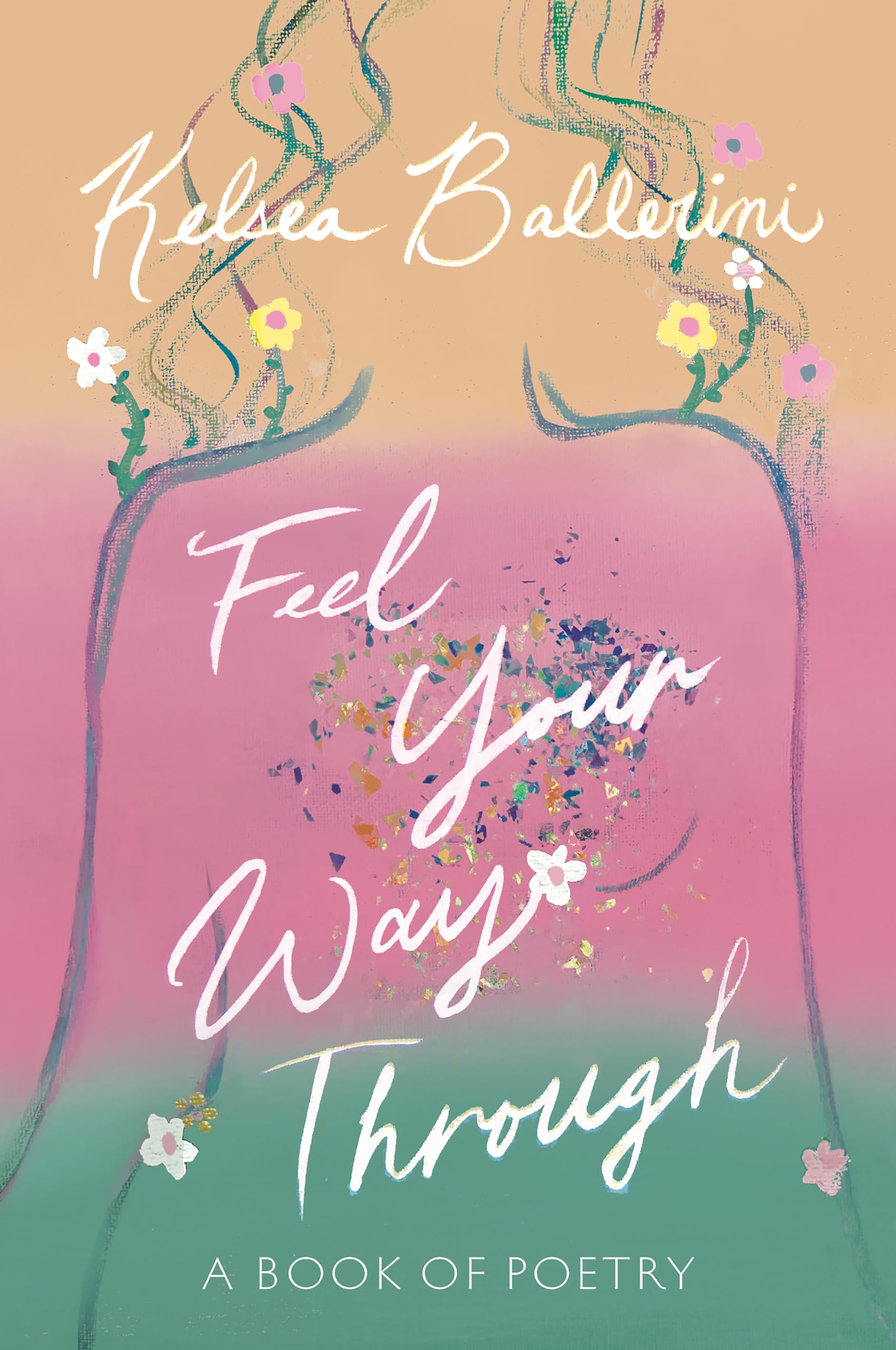 Feel Your Way Through: A Book of Poetry Poetry