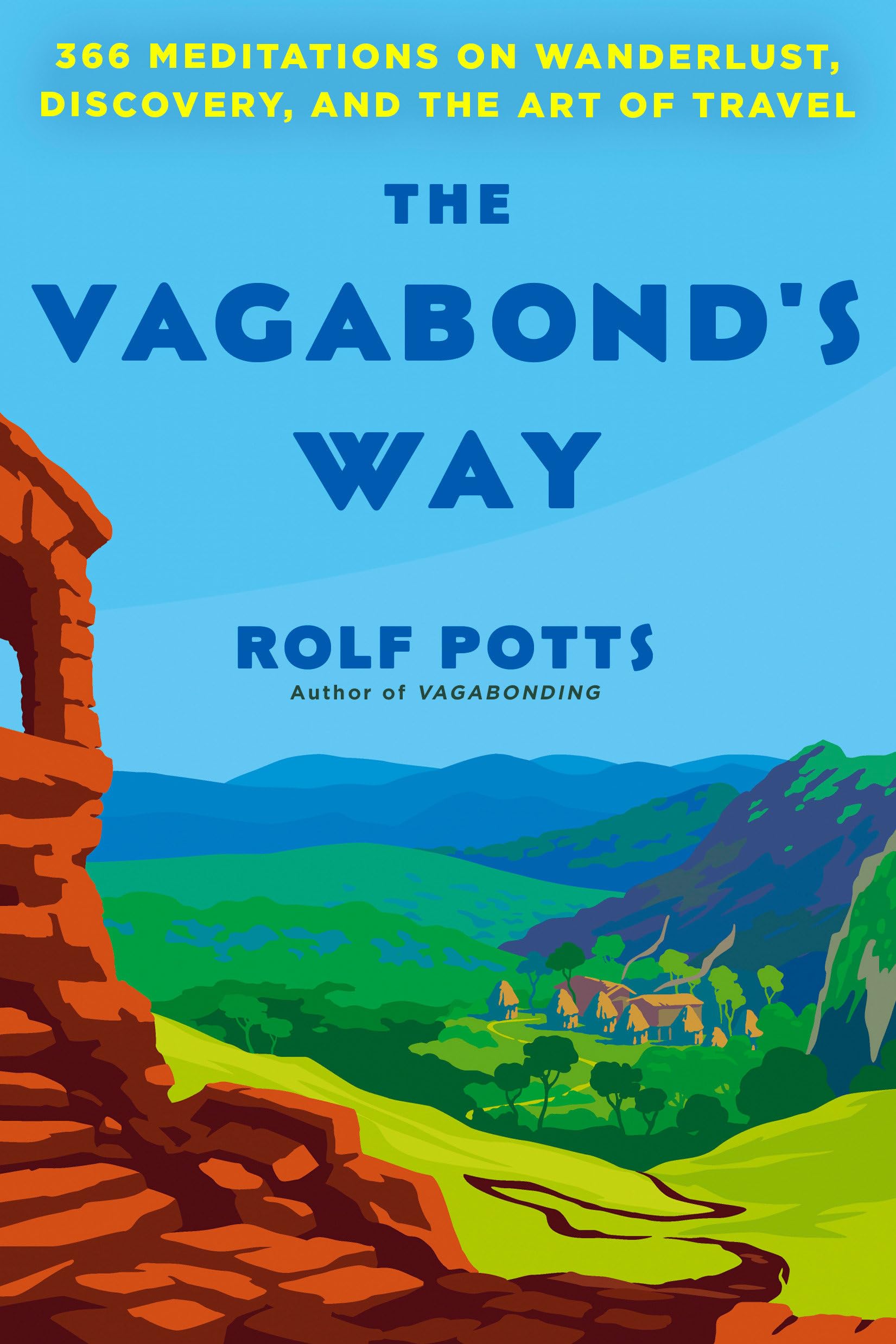 The Vagabond's Way: 366 Meditations on Wanderlust, Discovery, and the Art of Travel Business, Finance & Career
