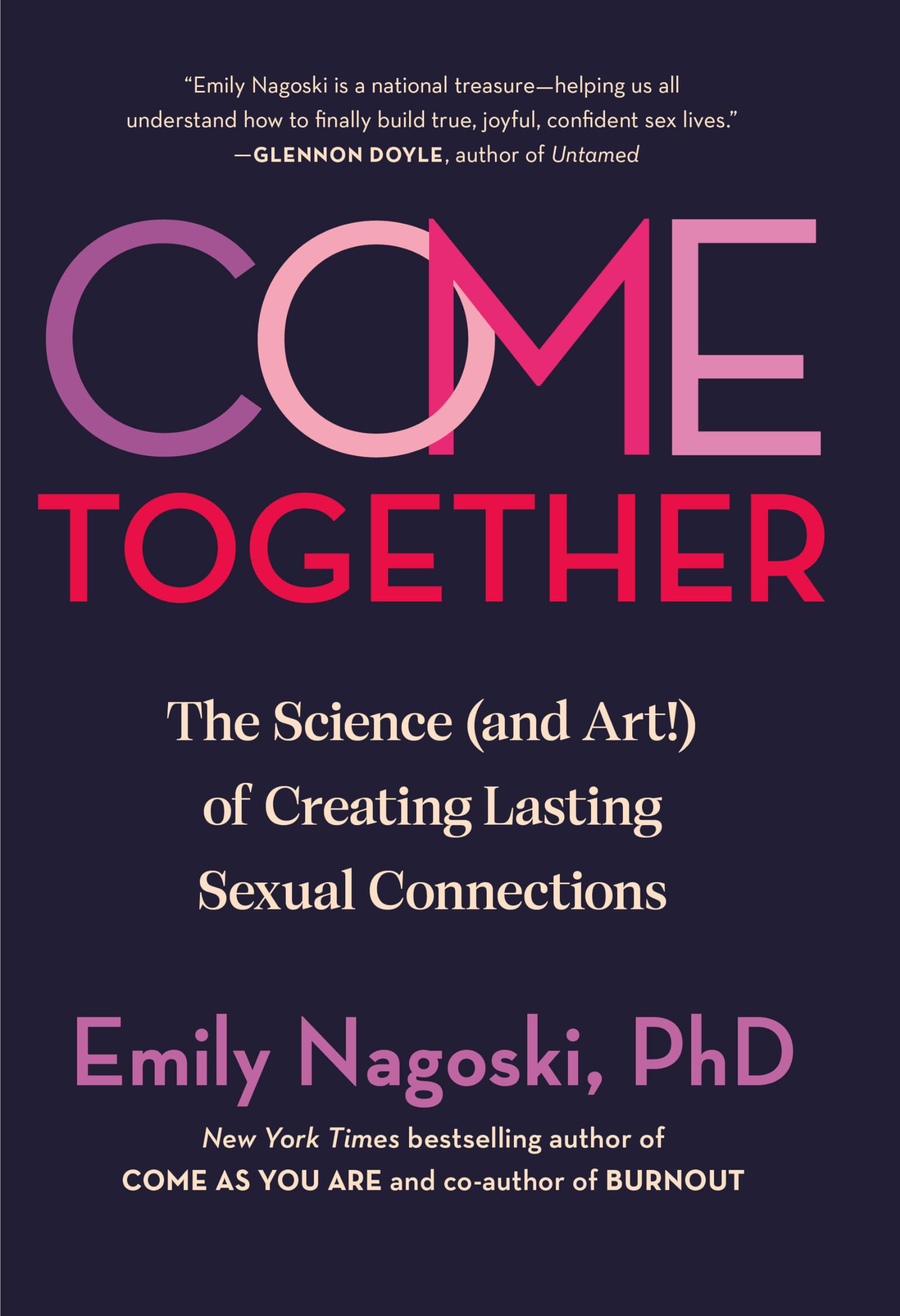 Come Together: The Science (and Art!) of Creating Lasting Sexual Connections Partnership & Love