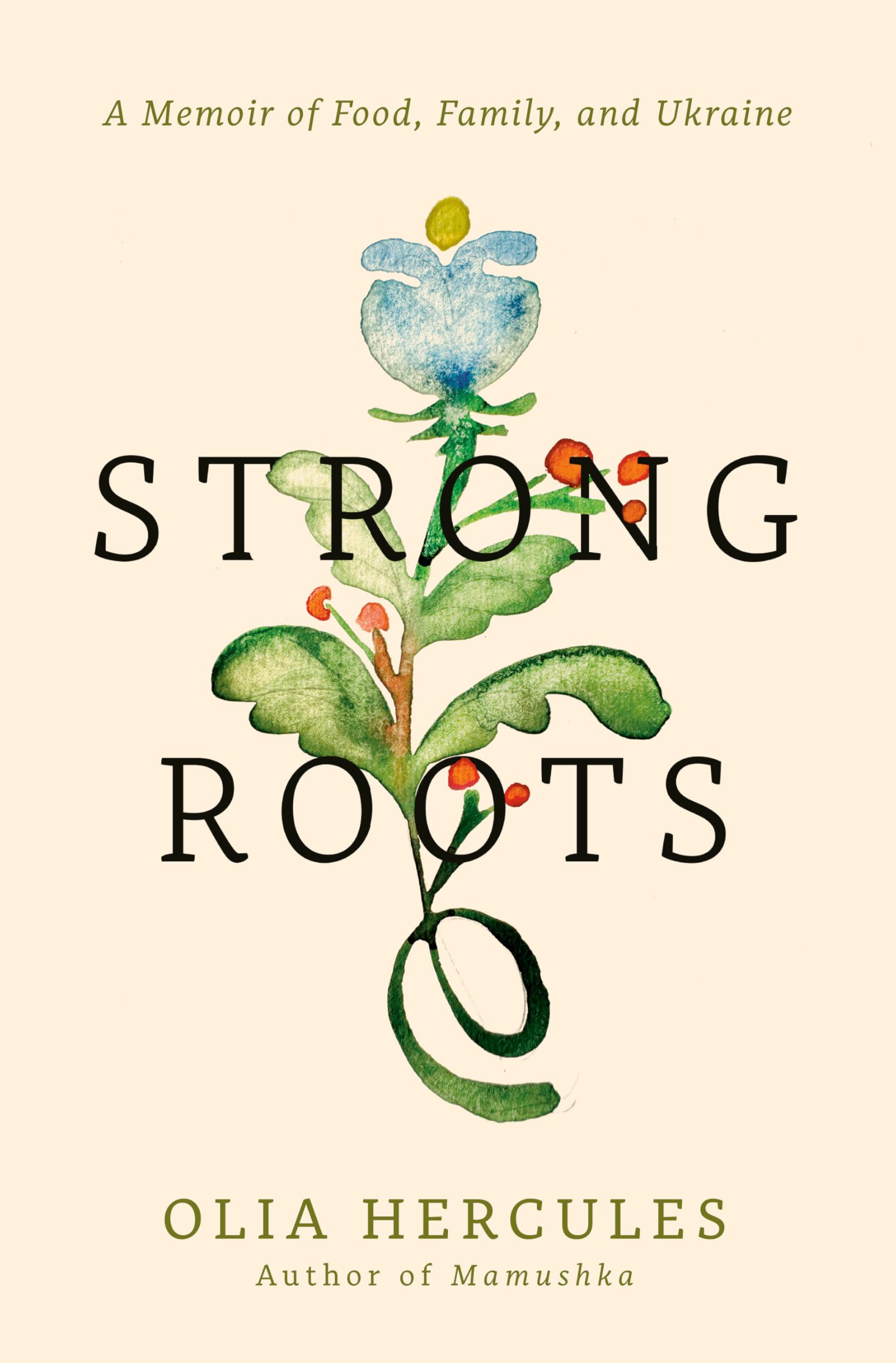 Strong Roots: A Memoir of Food, Family, and Ukraine Personalities