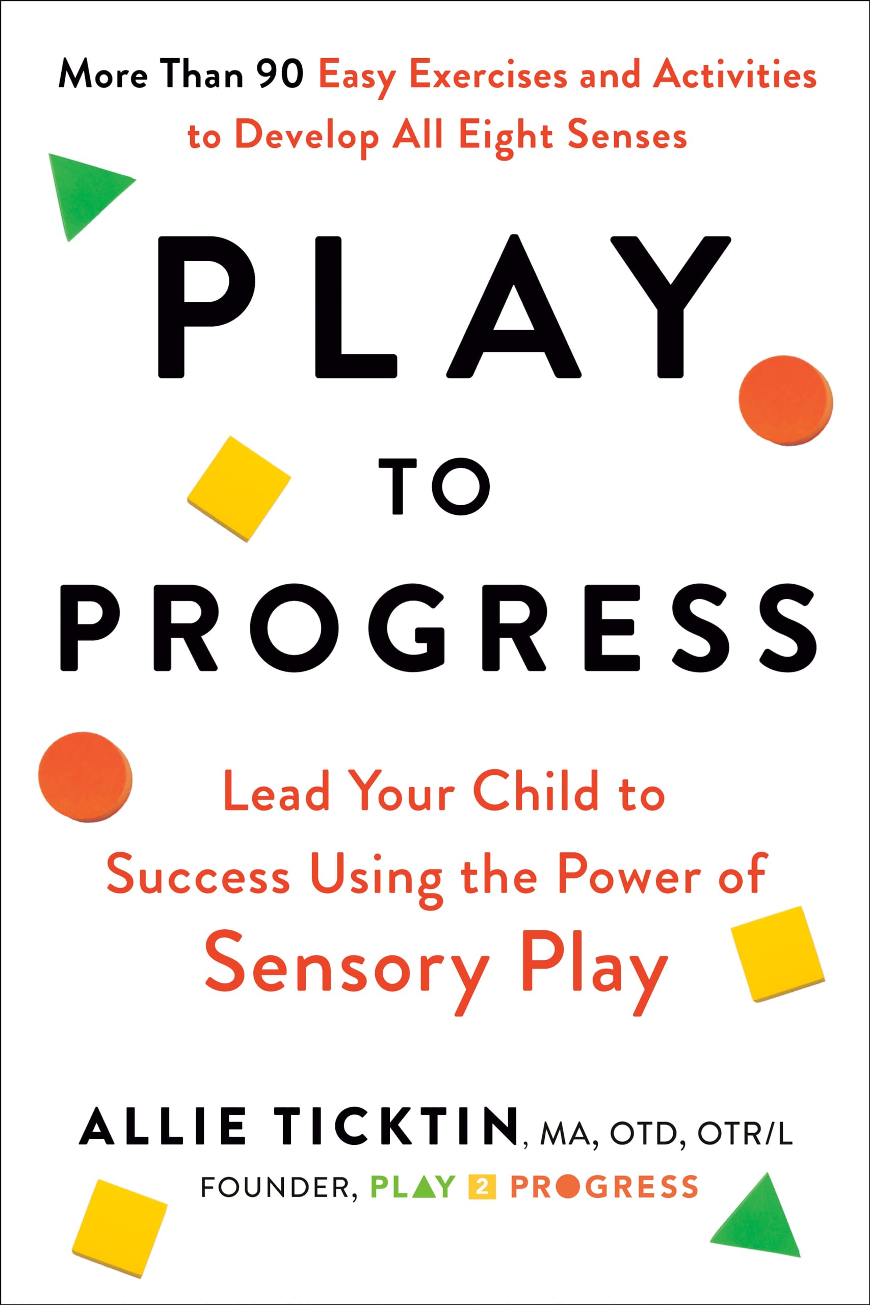 Play to Progress: Lead Your Child to Success Using the Power of Sensory Play Books