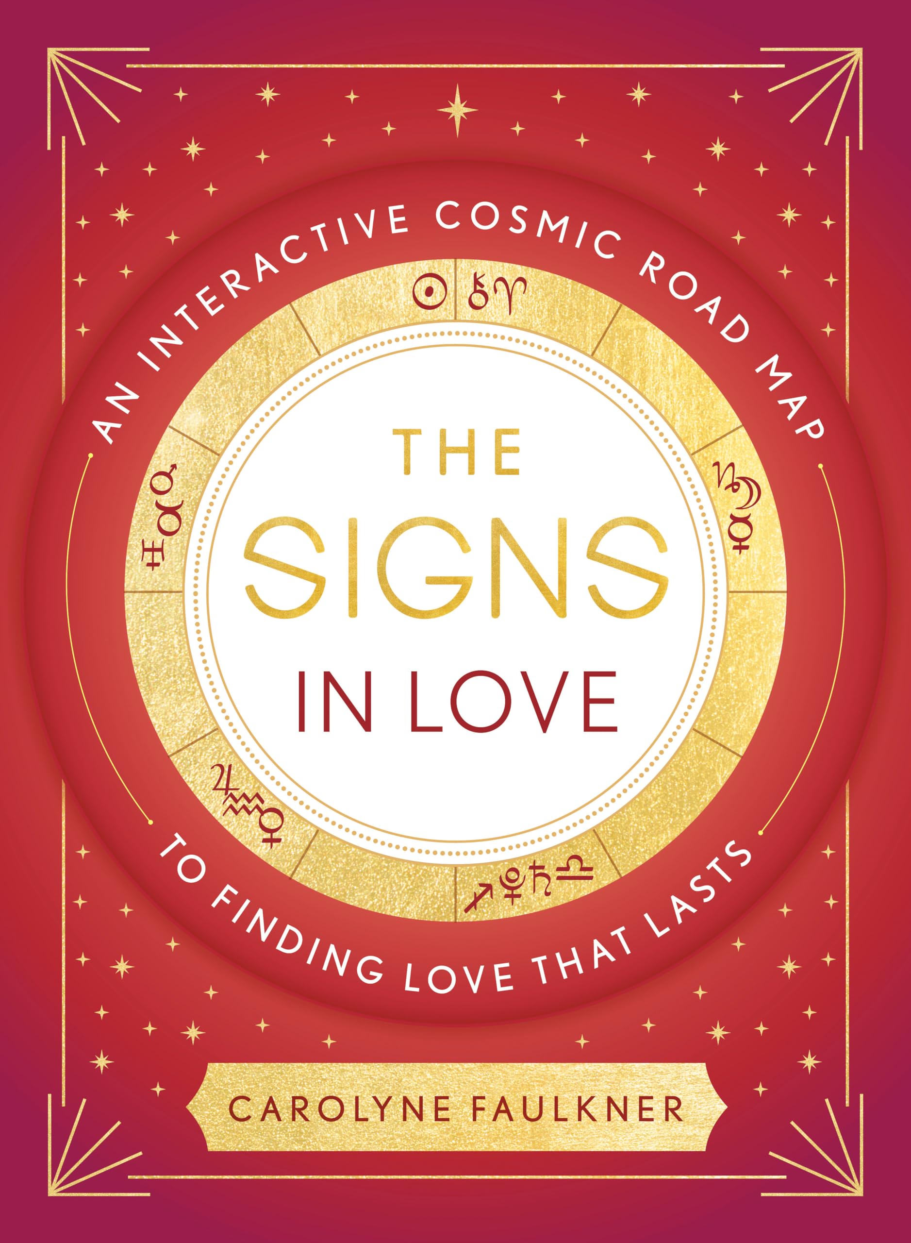 The Signs in Love: An Interactive Cosmic Road Map to Finding Love That Lasts Partnership & Love