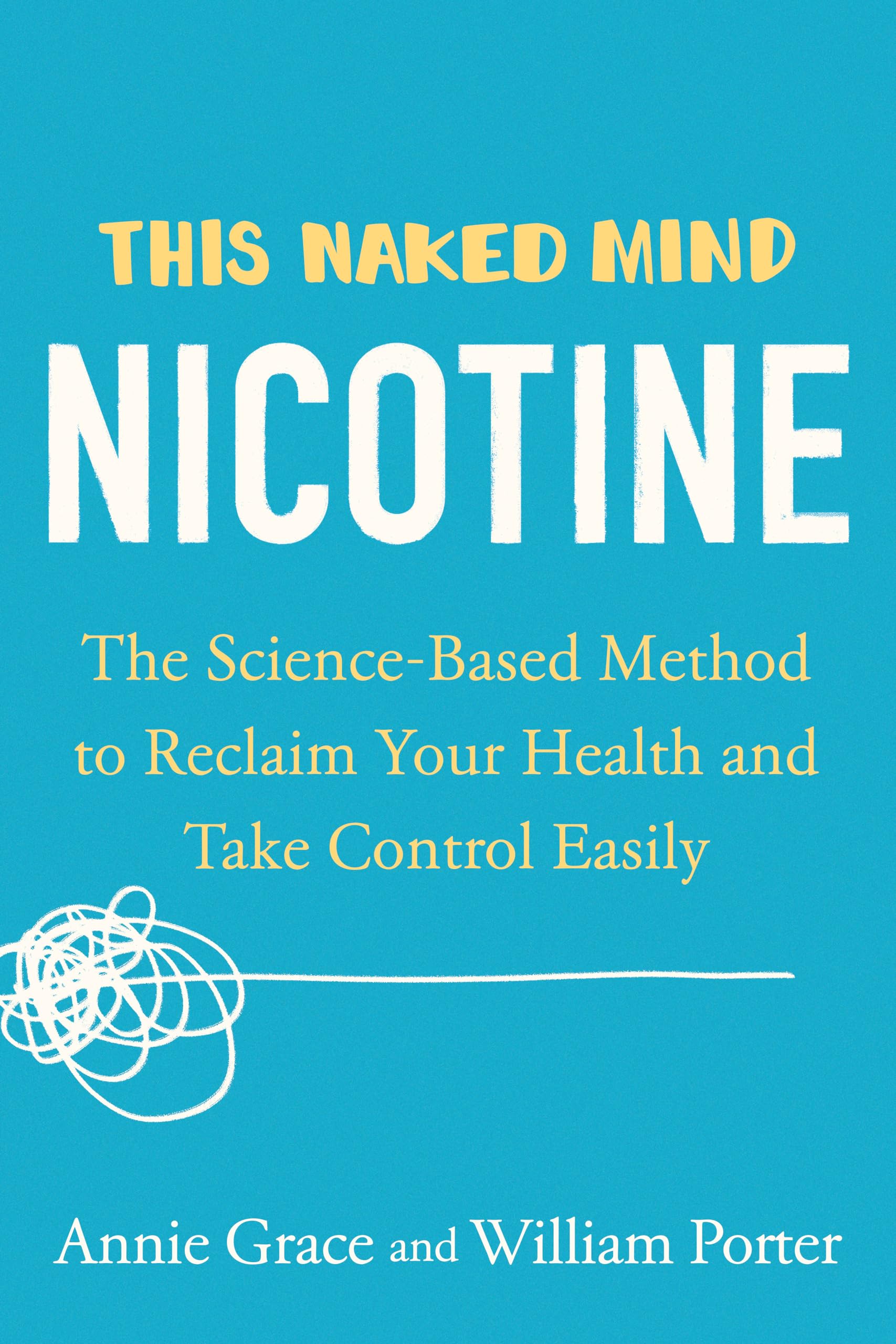 This Naked Mind: Nicotine: The Science-Based Method to Reclaim Your Health and Take Control Easily Medicine