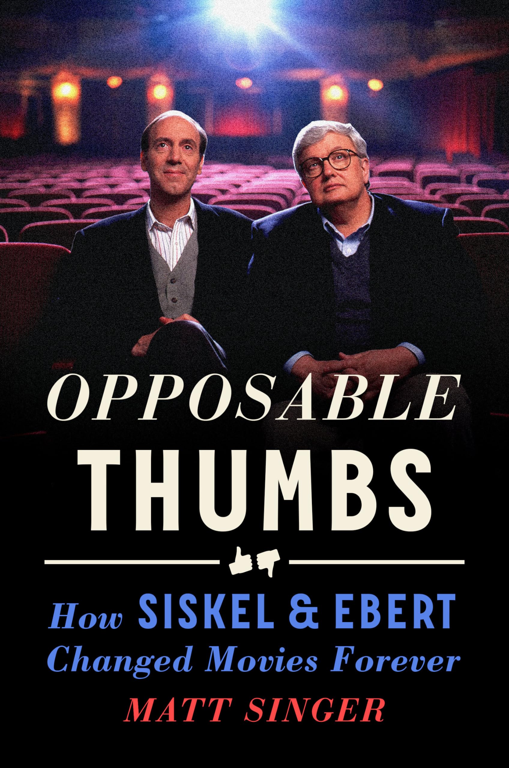 Opposable Thumbs: How Siskel & Ebert Changed Movies Forever Art & Literature