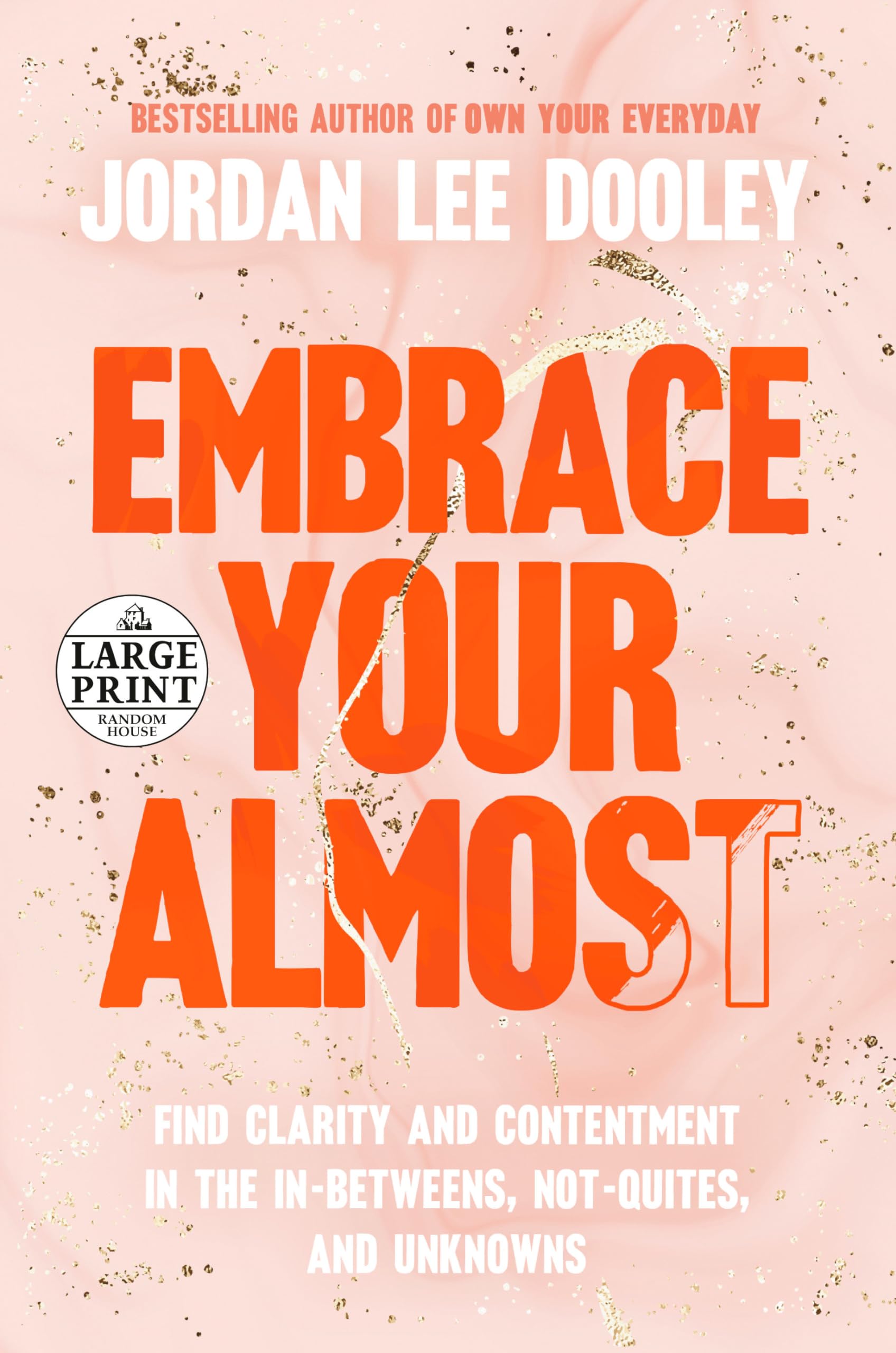 Embrace Your Almost: Find Clarity and Contentment in the In-Betweens, Not-Quites, and Unknowns book