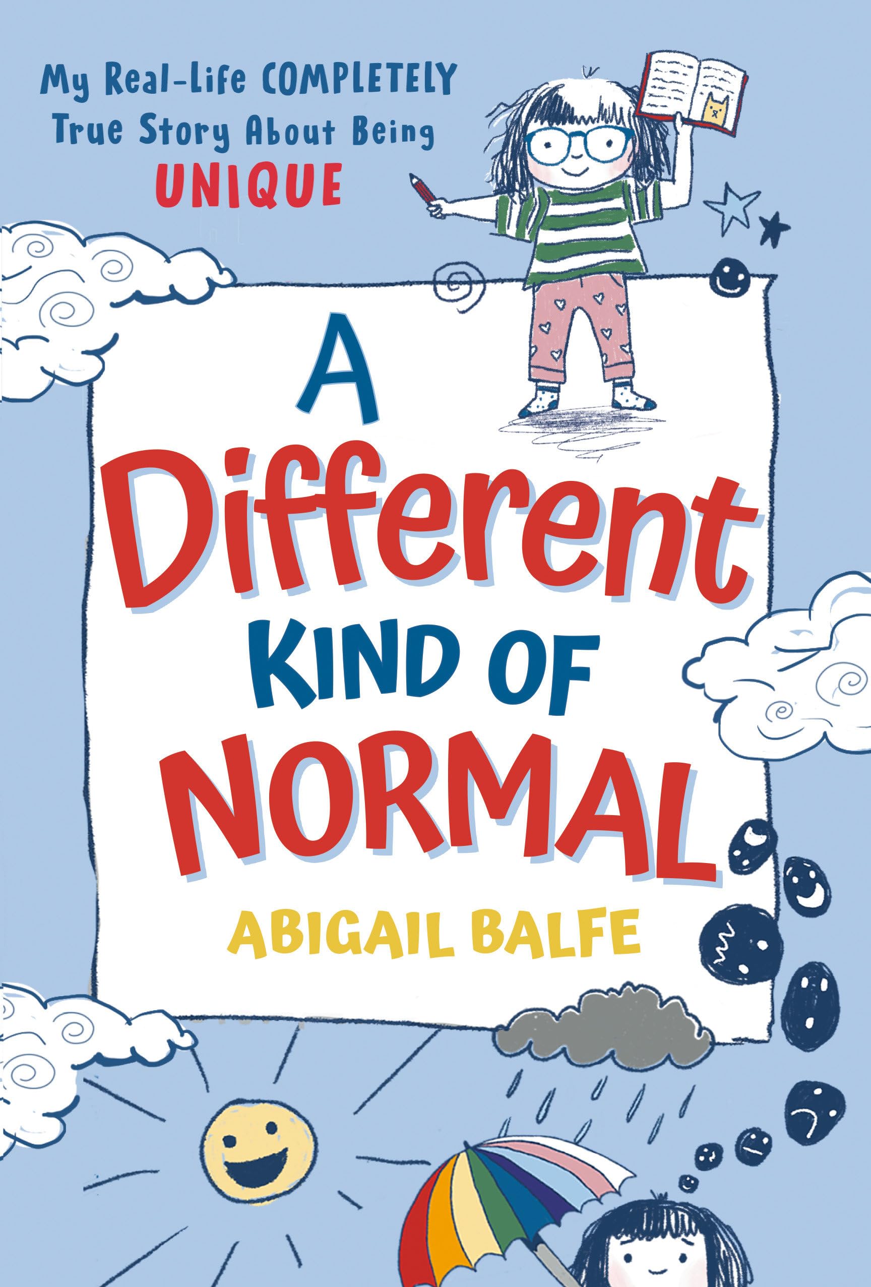A Different Kind of Normal: My Real-Life COMPLETELY True Story About Being Unique Non-fiction