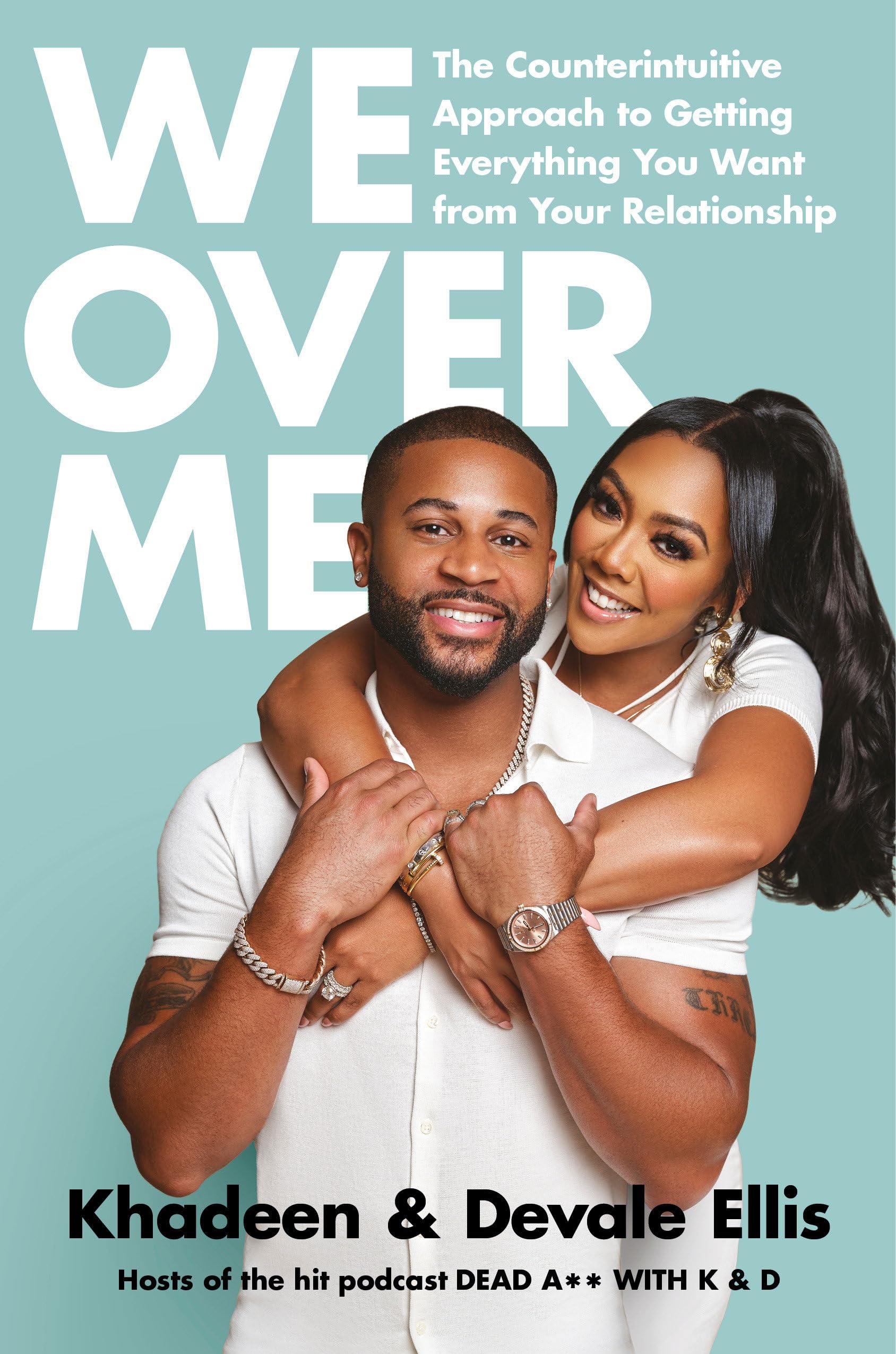 We Over Me: The Counterintuitive Approach to Getting Everything You Want from Your Relationship Business, Finance & Career