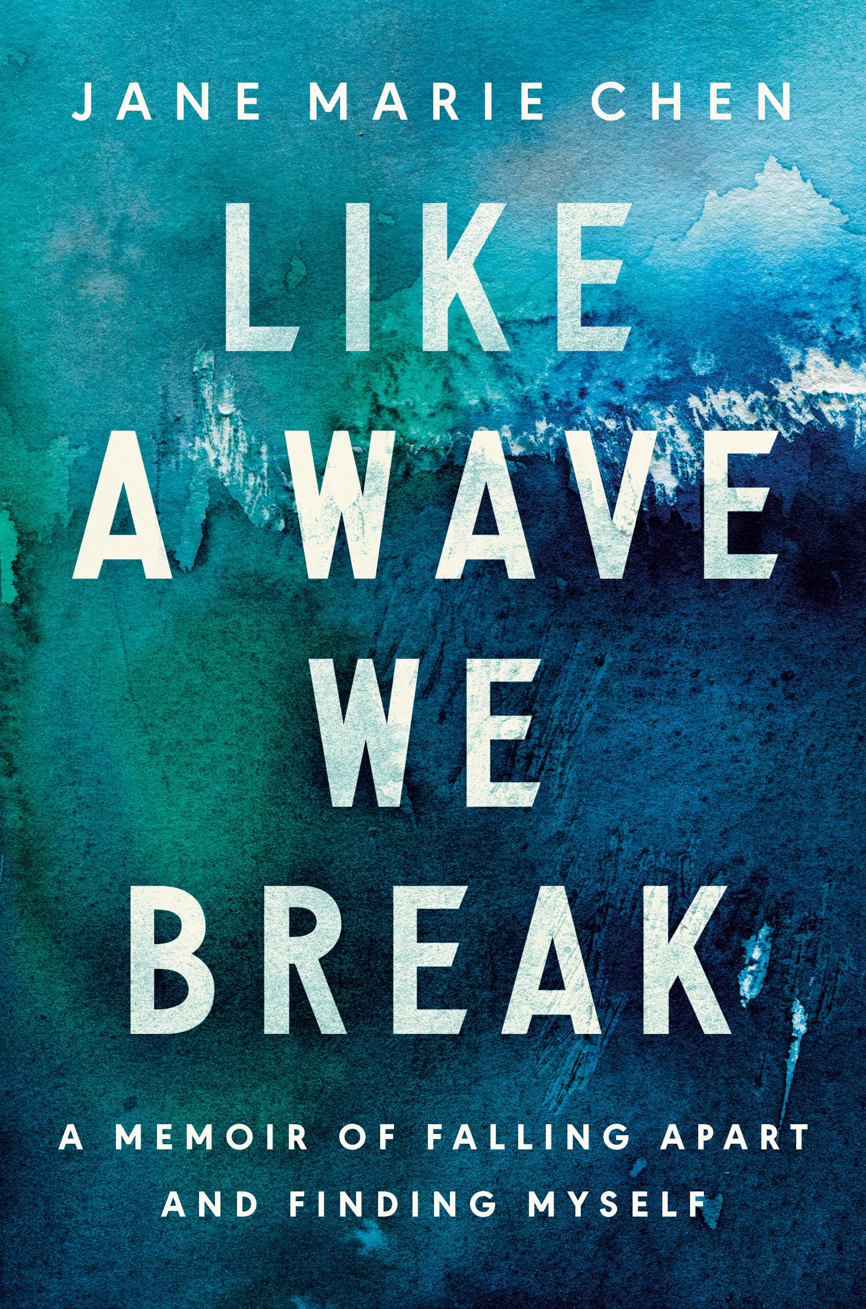 Like a Wave We Break: A Memoir of Falling Apart and Finding Myself Art & Literature