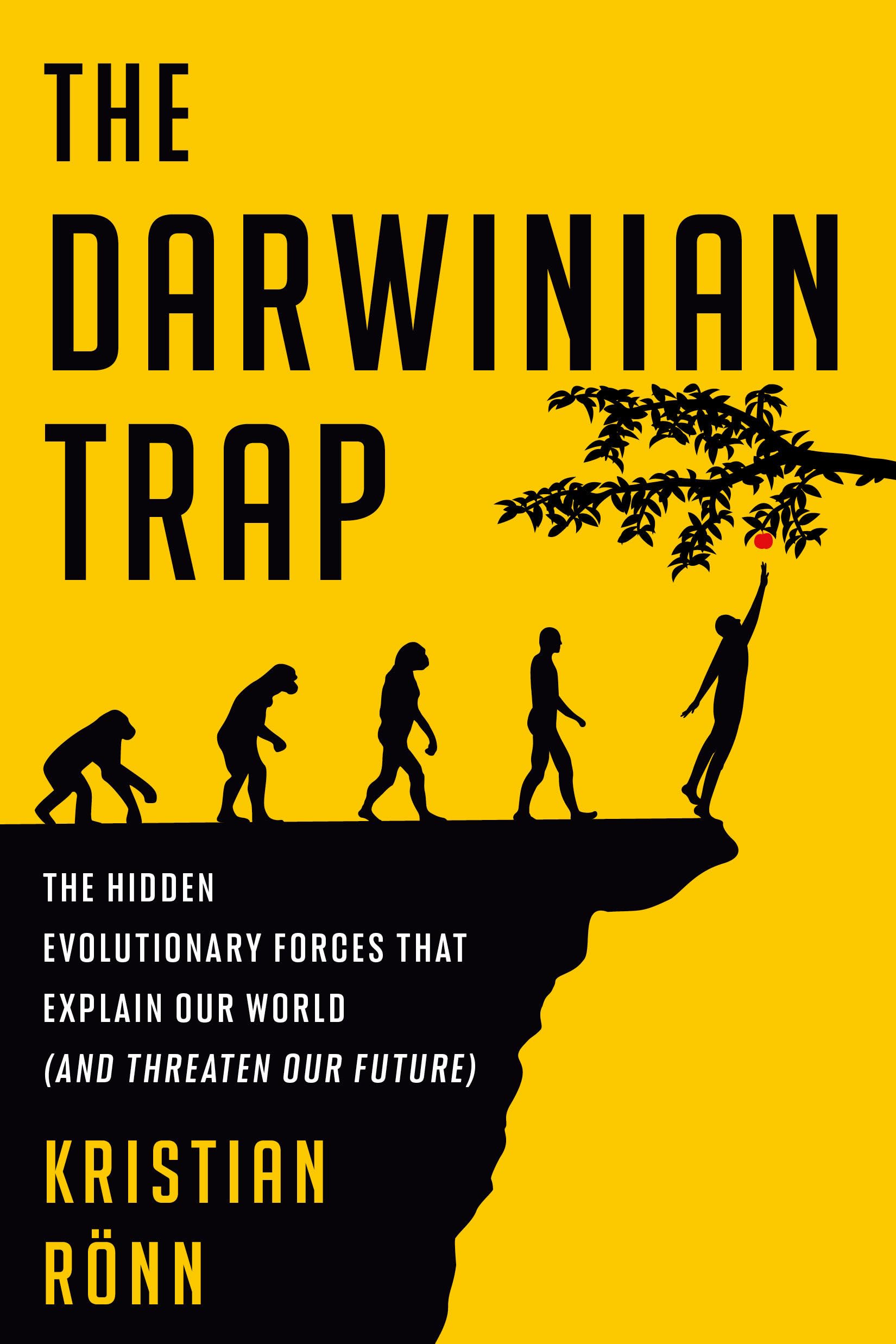 The Darwinian Trap: The Hidden Evolutionary Forces That Explain Our World (and Threaten Our Future) Books