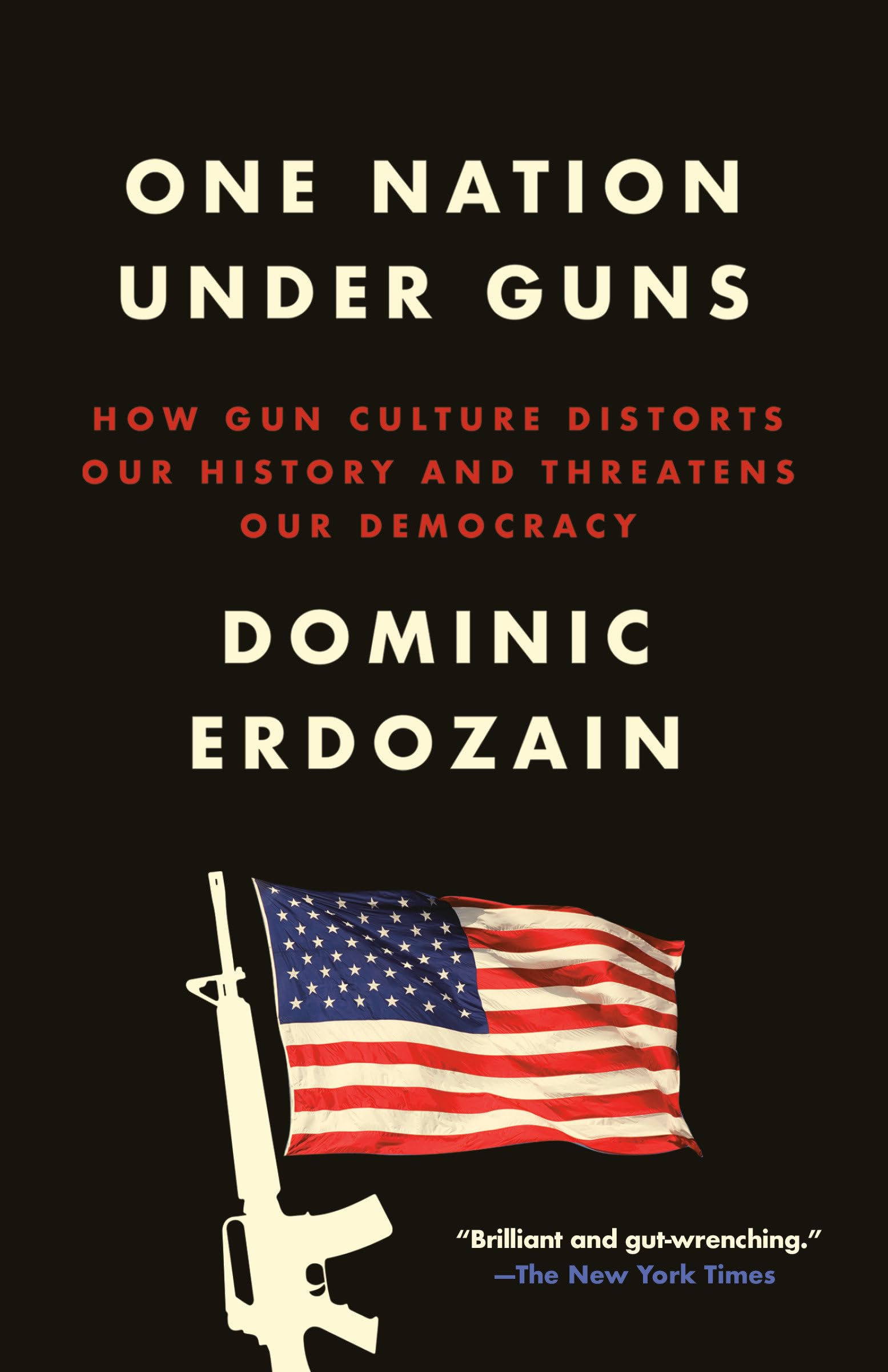 One Nation Under Guns: How Gun Culture Distorts Our History and Threatens Our Democracy Social Sciences
