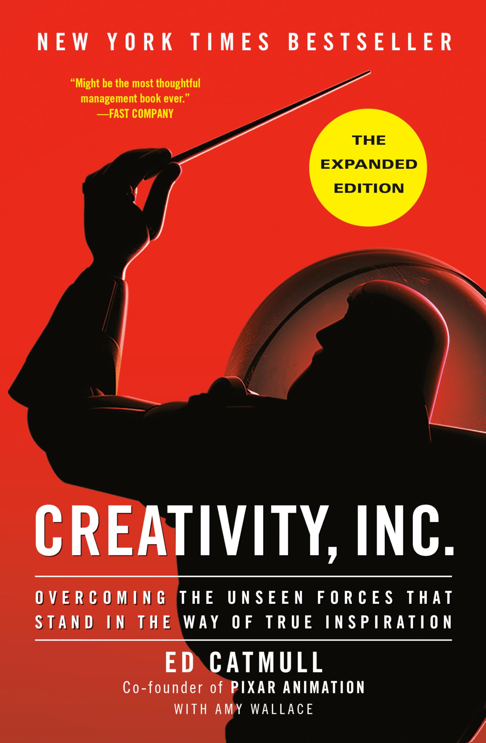 Creativity, Inc. (The Expanded Edition): Overcoming the Unseen Forces That Stand in the Way of True Inspiration Politics & Society