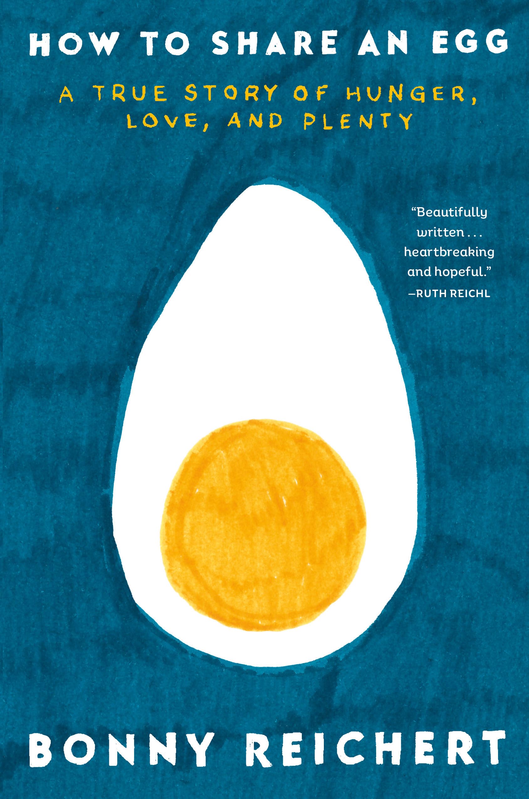 How to Share an Egg: A True Story of Hunger, Love, and Plenty Science