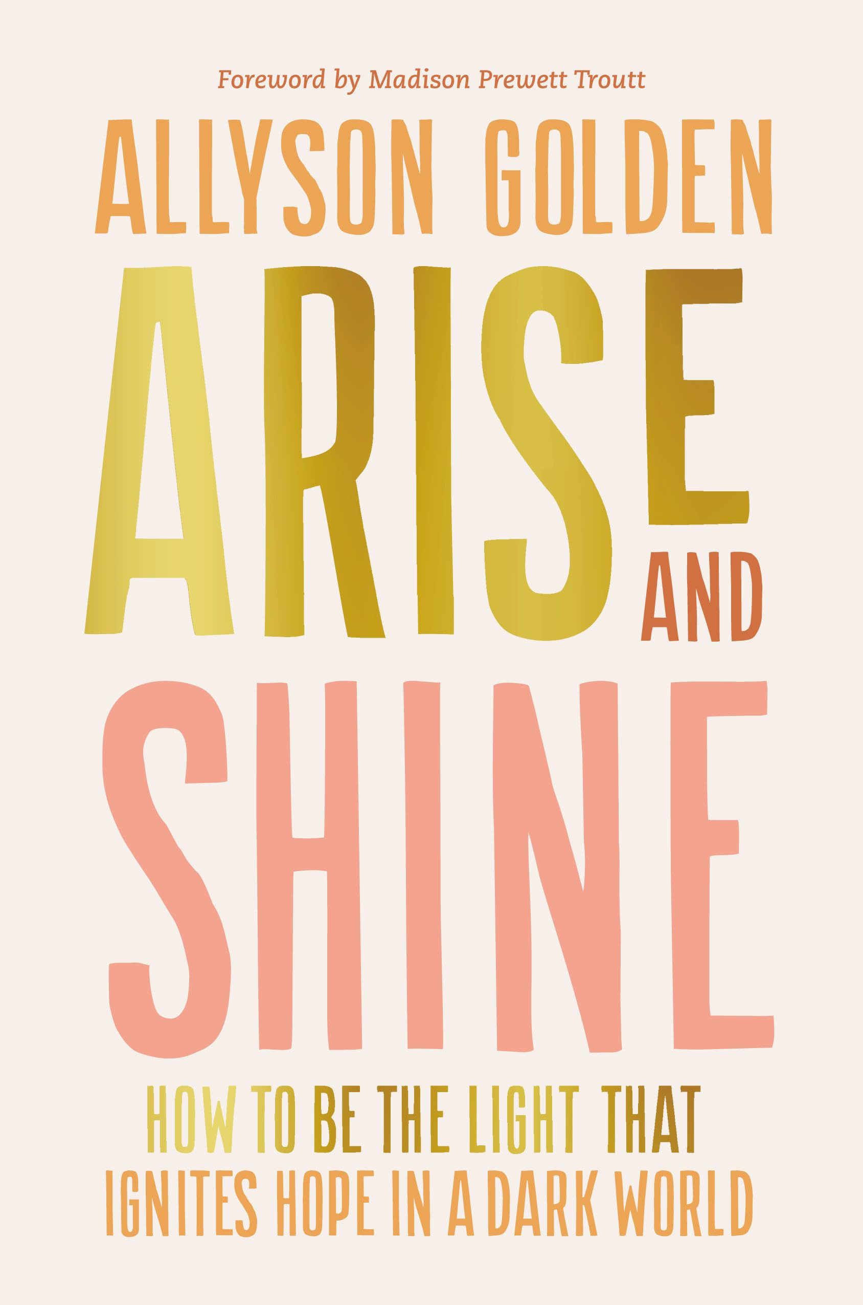 Arise and Shine: How to Be the Light That Ignites Hope in a Dark World Health, Nutrition & Fitness