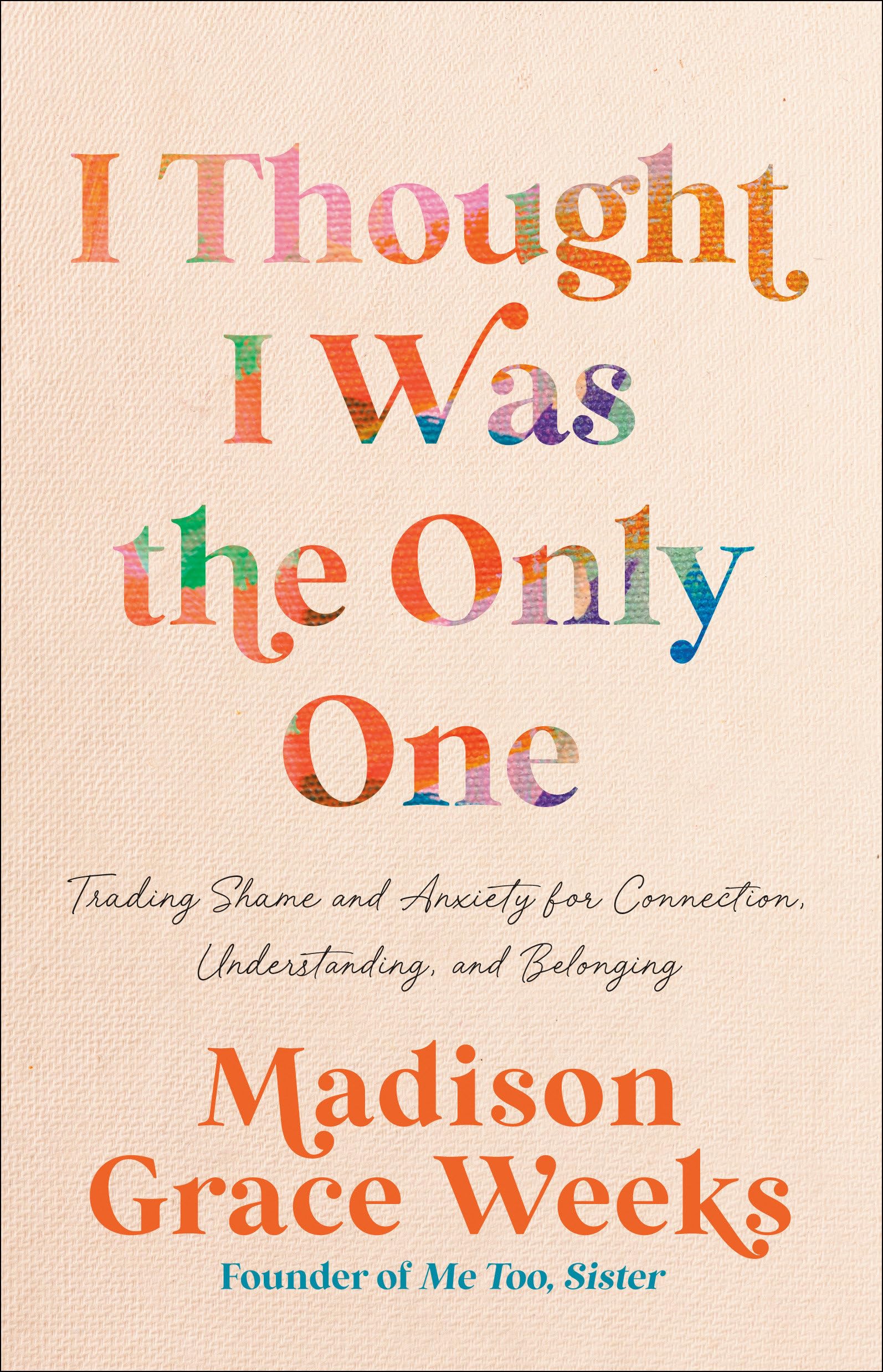 I Thought I Was the Only One: Trading Shame and Anxiety for Connection, Understanding, and Belonging Partnership & Love