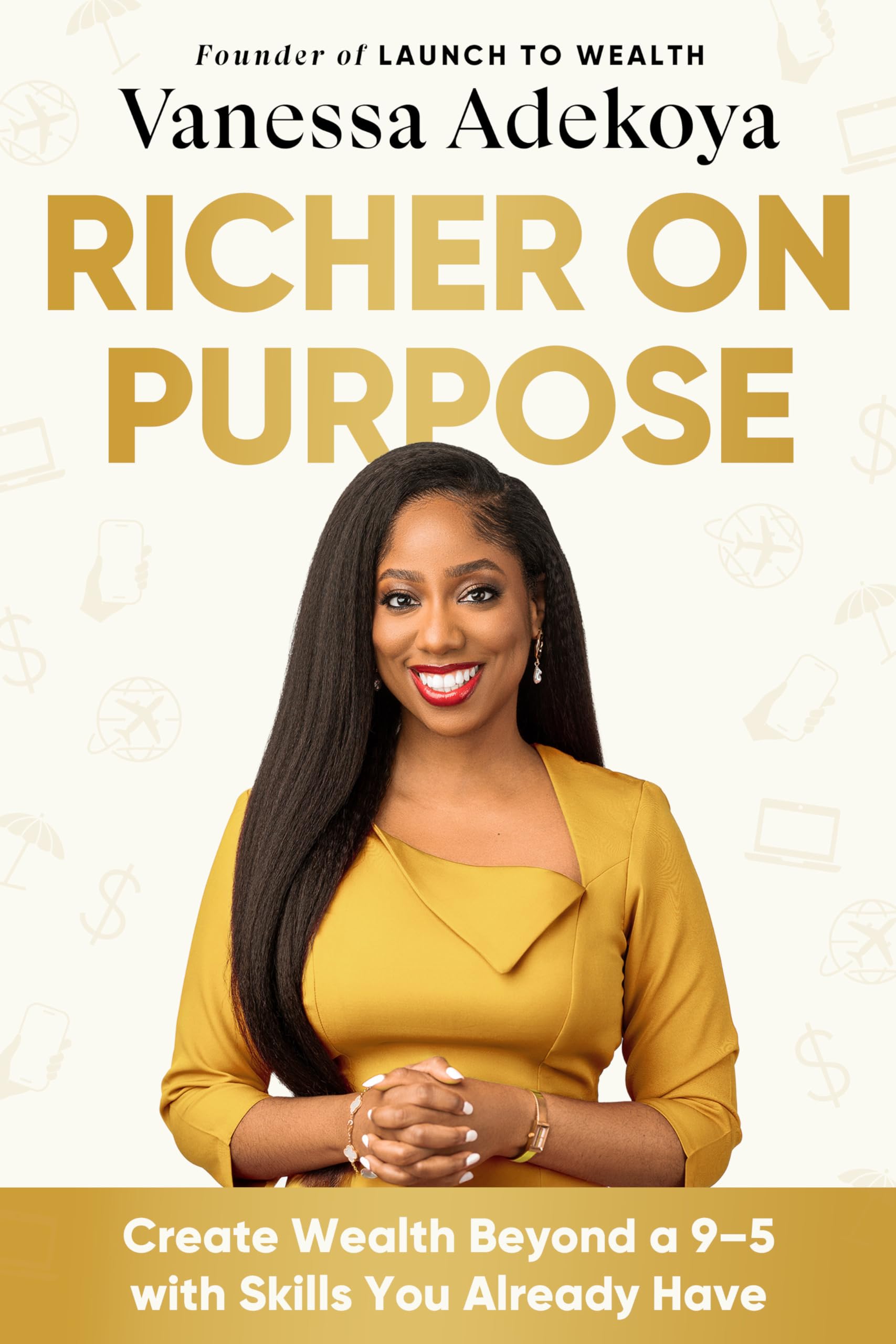 Richer on Purpose: 7 Surprisingly Simple Steps to Creating Wealth on Your Own Terms Business, Finance & Career