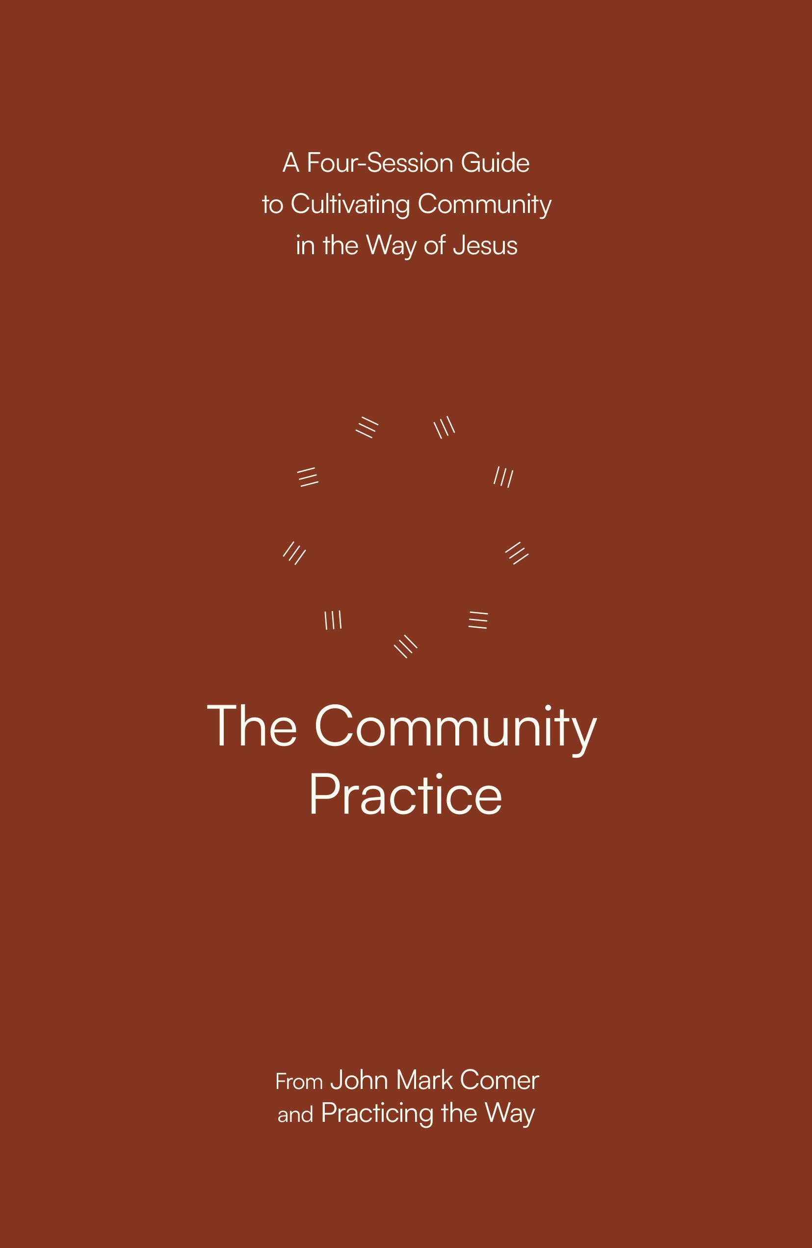 The Community Practice: A Four-Session Guide to Cultivating Community in the Way of Jesus Religion & Esotericism