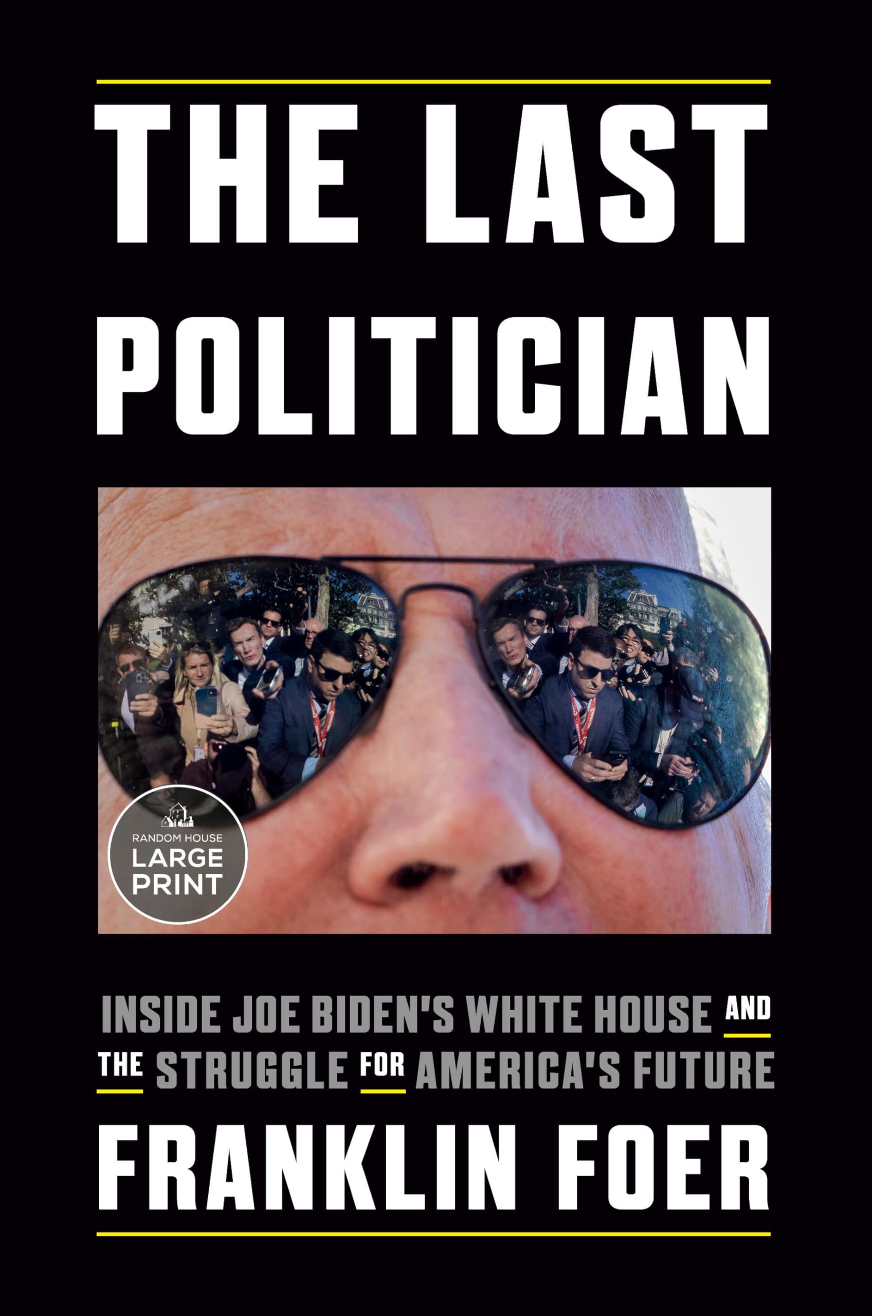 The Last Politician: Inside Joe Biden's White House and the Struggle for America's Future (Random House Large Print) Memories