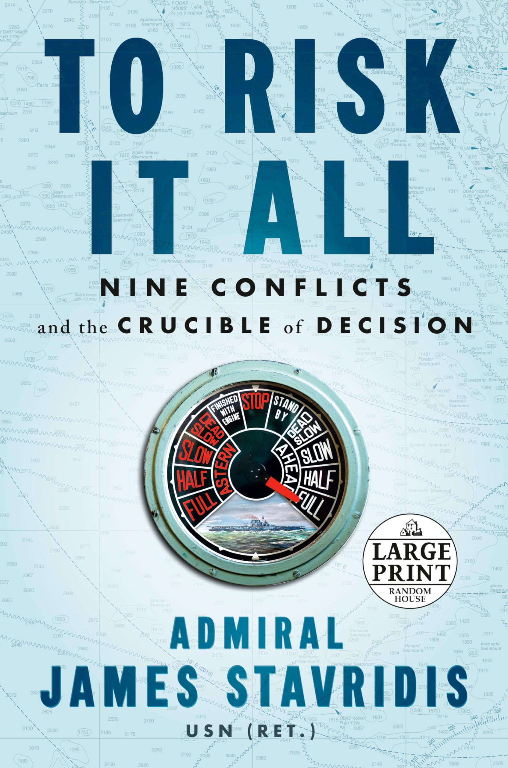 To Risk It All: Nine Conflicts and the Crucible of Decision Business, Finance & Career