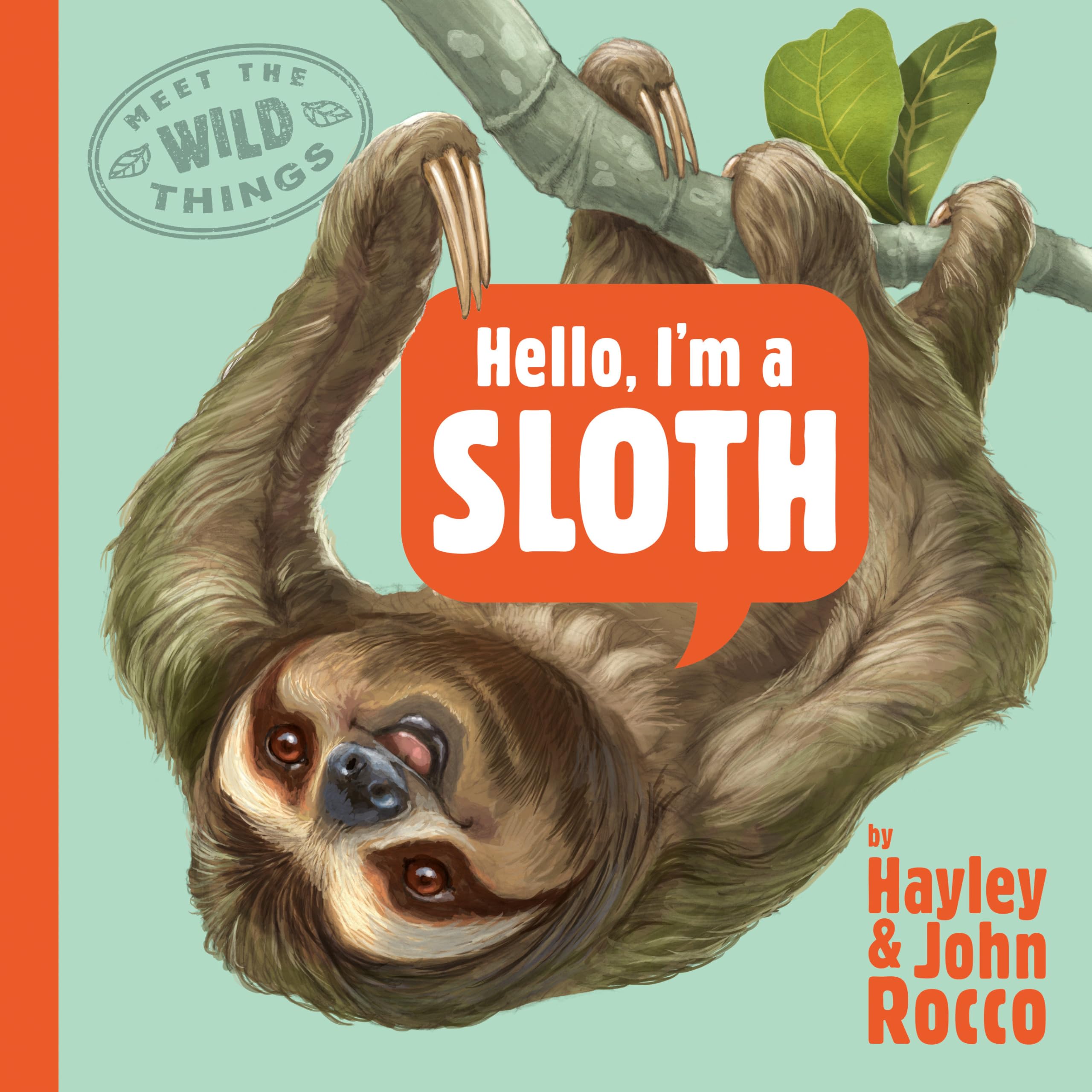Hello, I'm a Sloth (Meet the Wild Things, Book 1) Natural Sciences