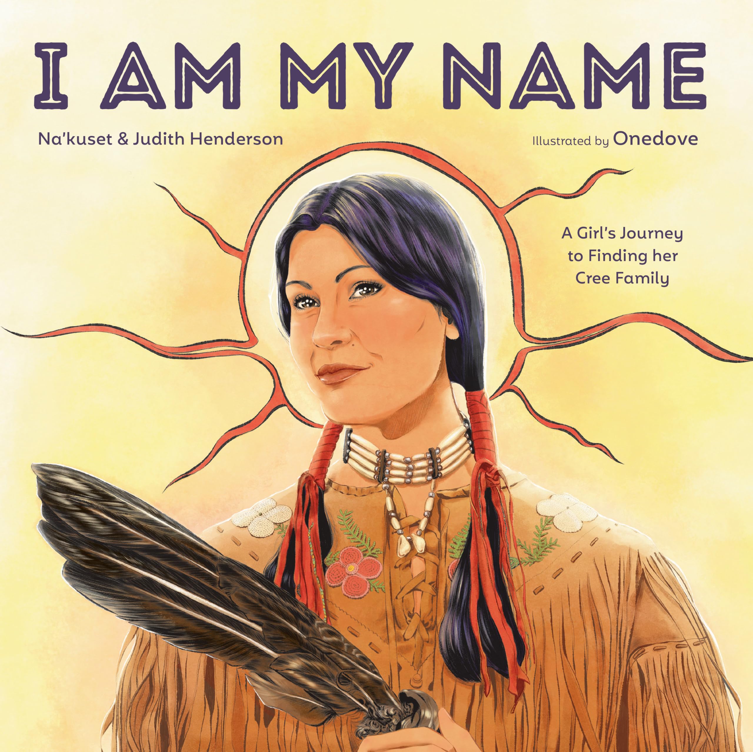 I Am My Name: A Girl's Journey to Finding Her Cree Family Non-fiction