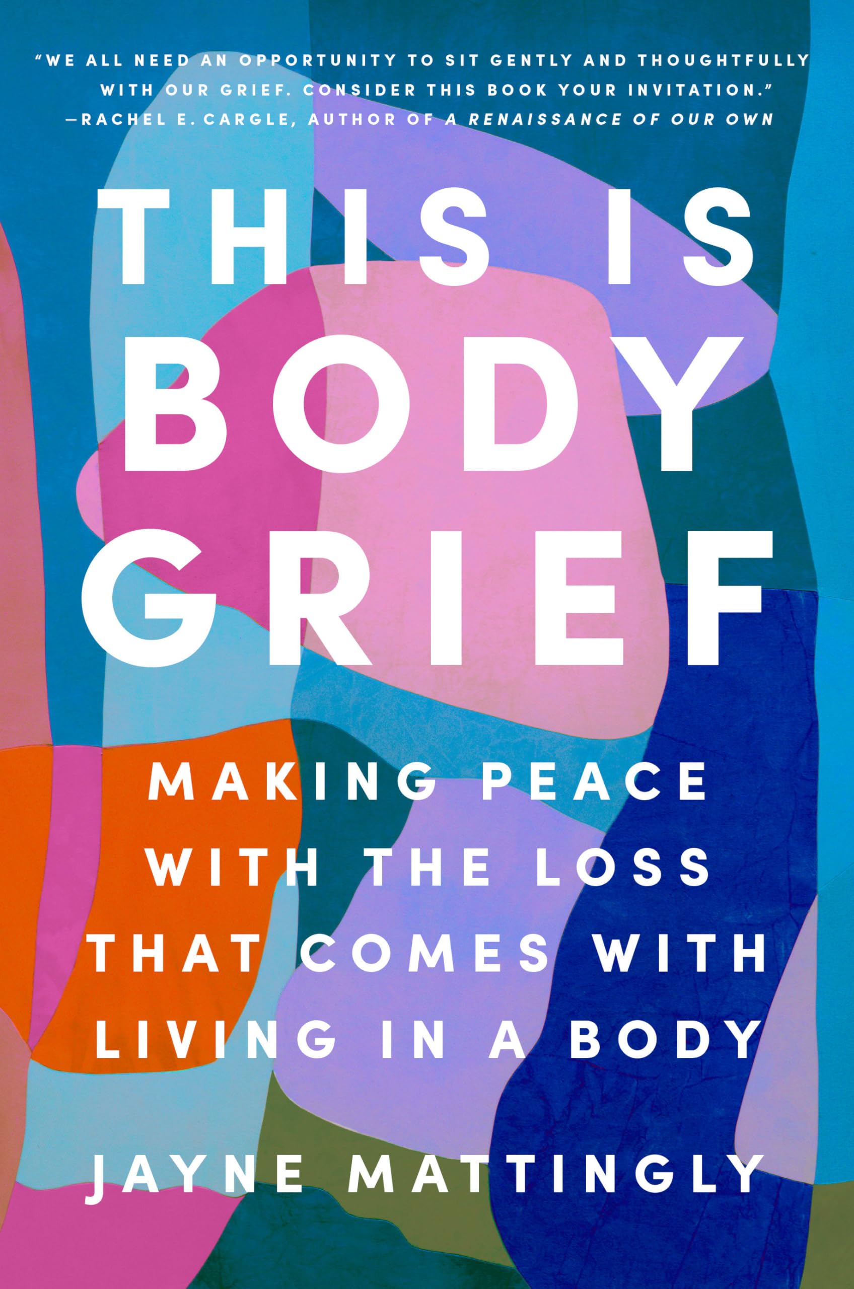 This Is Body Grief: Making Peace with the Loss That Comes with Living in a Body Business, Finance & Career