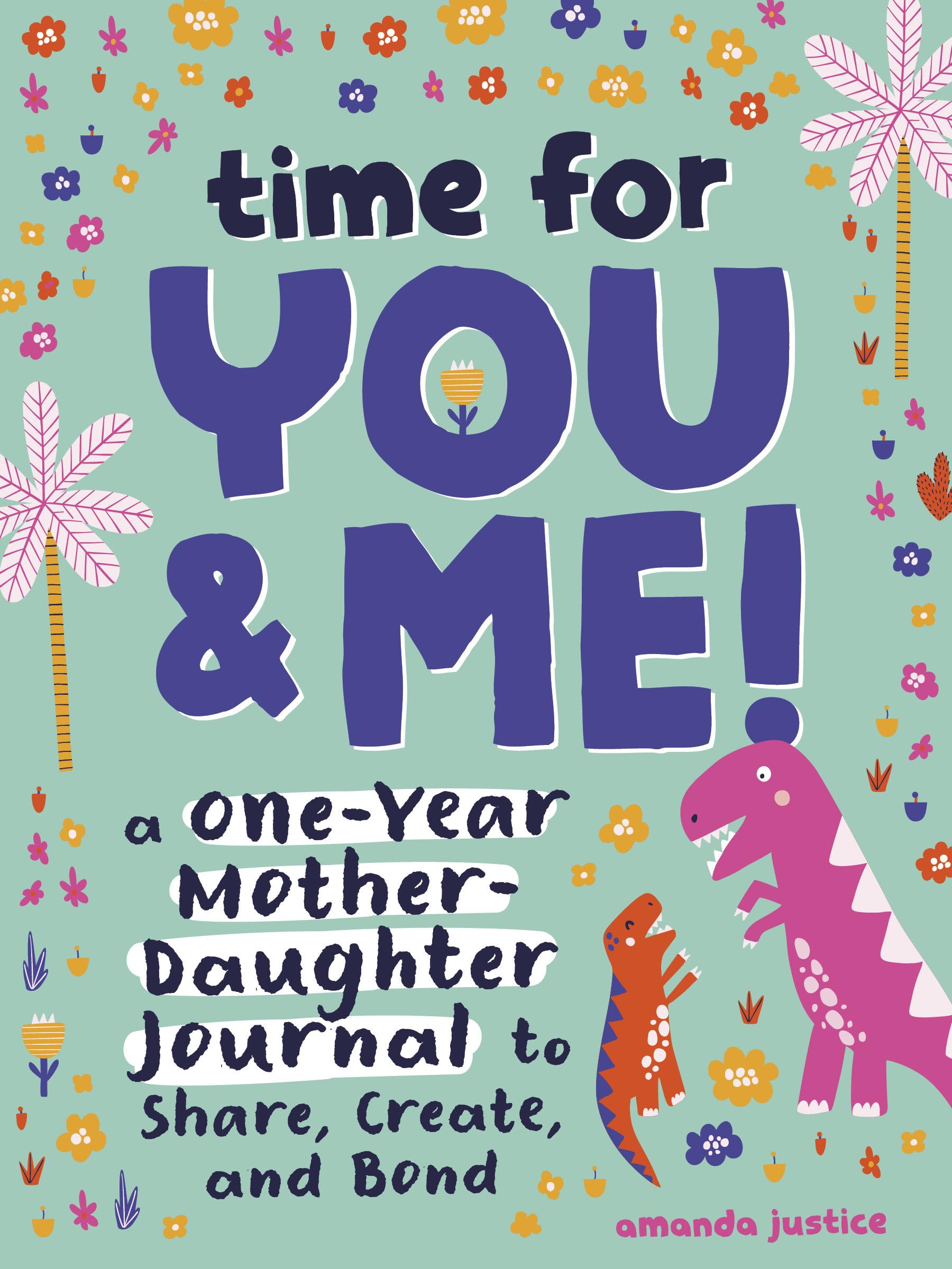 Time for You and Me!: A One-Year Mother Daughter Journal to Share, Create, and Bond Non-fiction