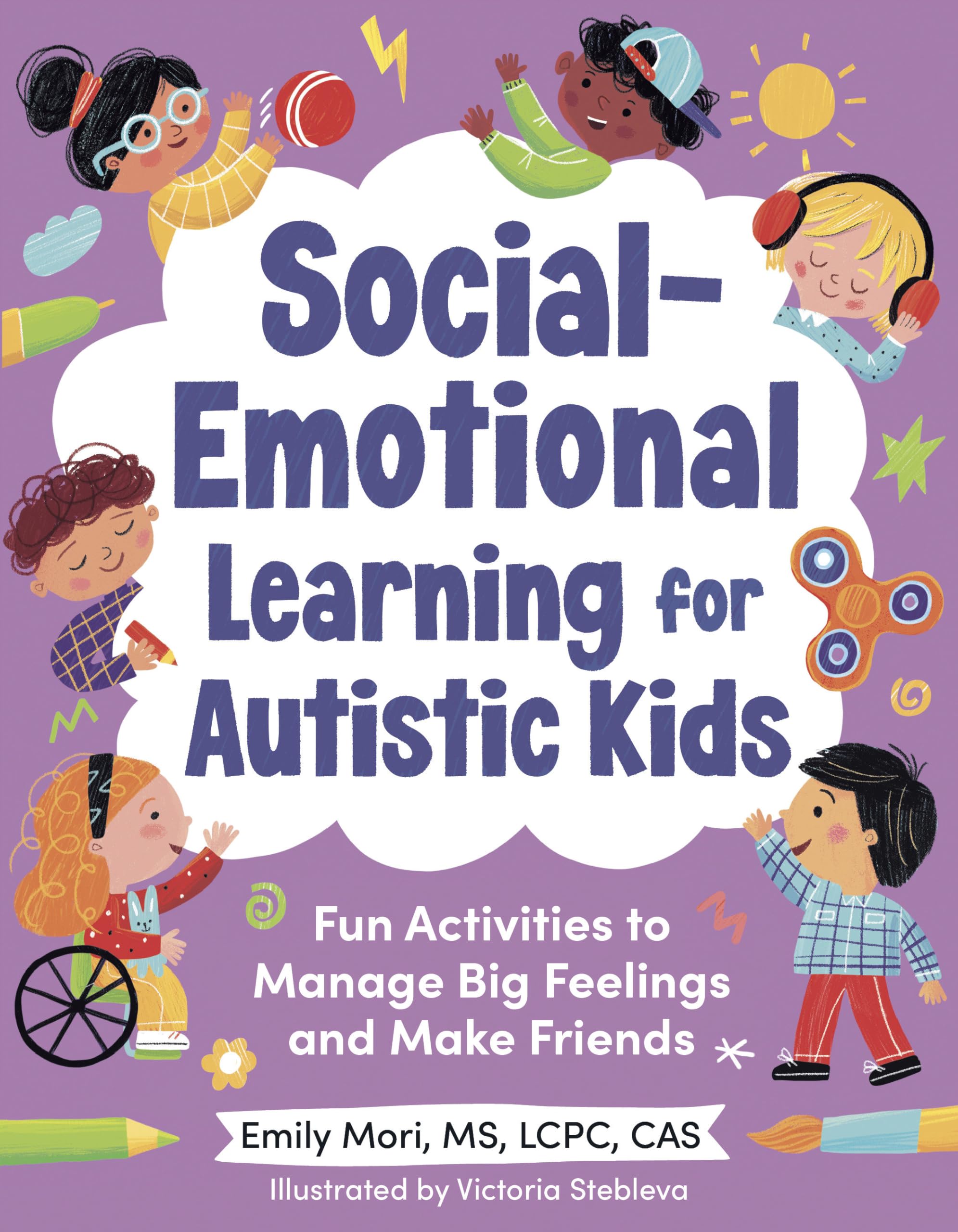 Social-Emotional Learning for Autistic Kids: Fun Activities to Manage Big Feelings and Make Friends (For Ages 5-10) Non-fiction