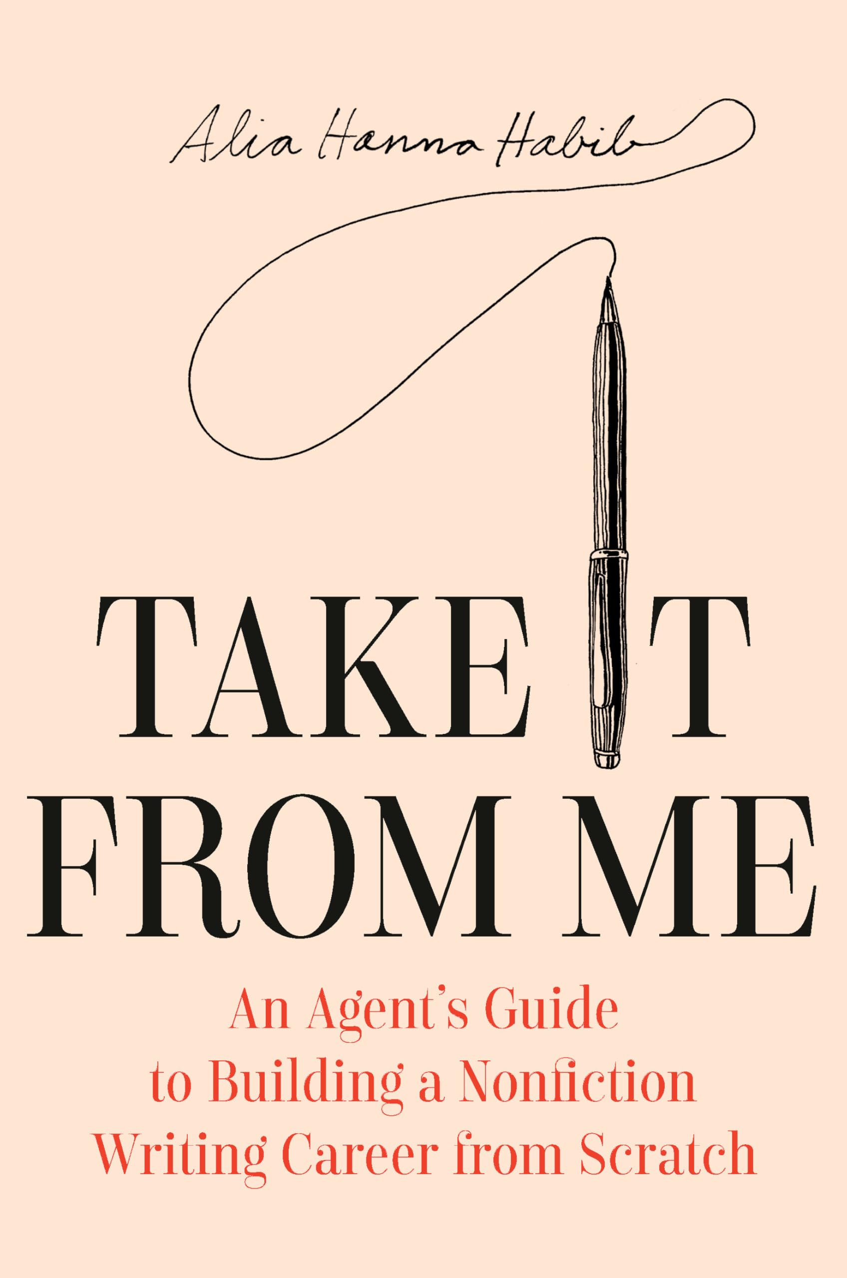Take It from Me: An Agent's Guide to Building a Nonfiction Writing Career from Scratch Contemporary literature