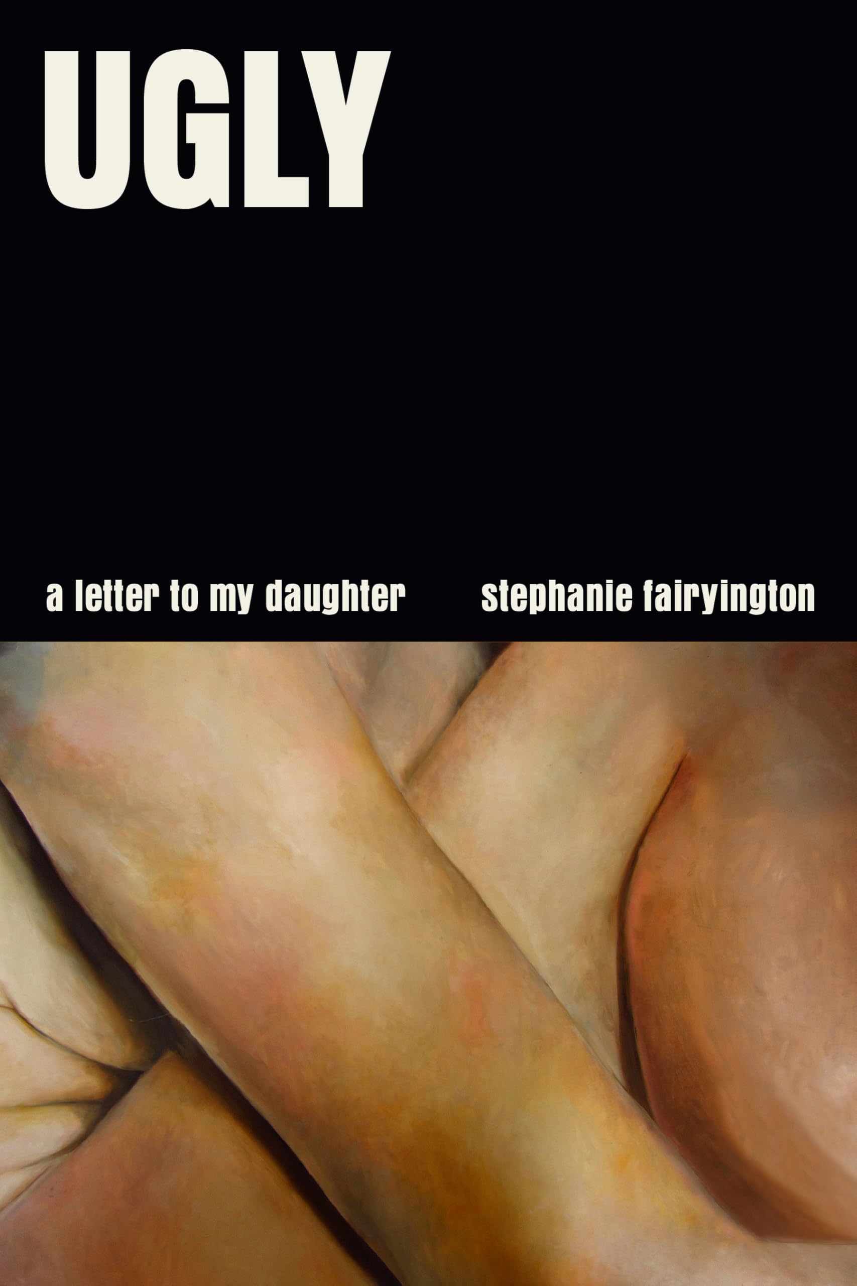 Ugly: A Letter to My Daughter Social Sciences