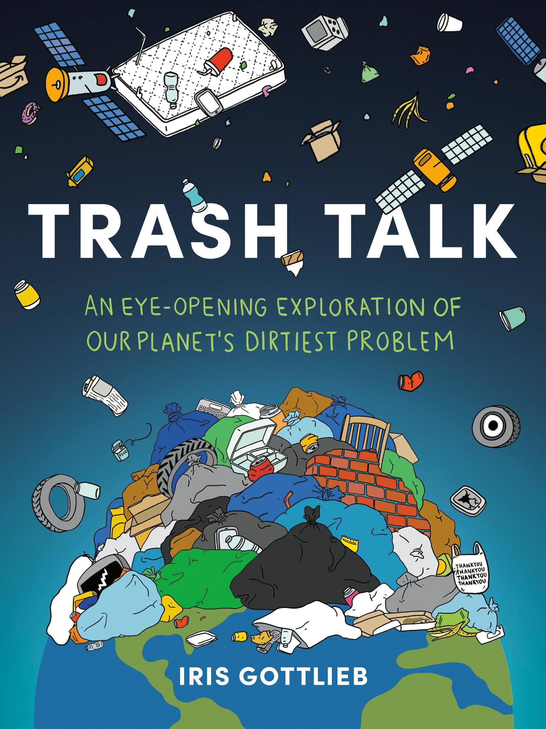 Trash Talk: An Eye-Opening Exploration of Our Planet's Dirtiest Problem book