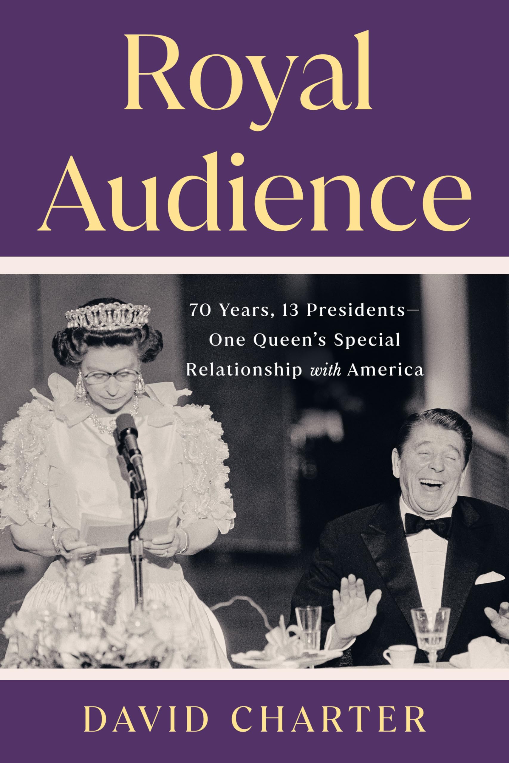 Royal Audience: 70 Years, 13 Presidents--One Queen's Special Relationship with America Memories