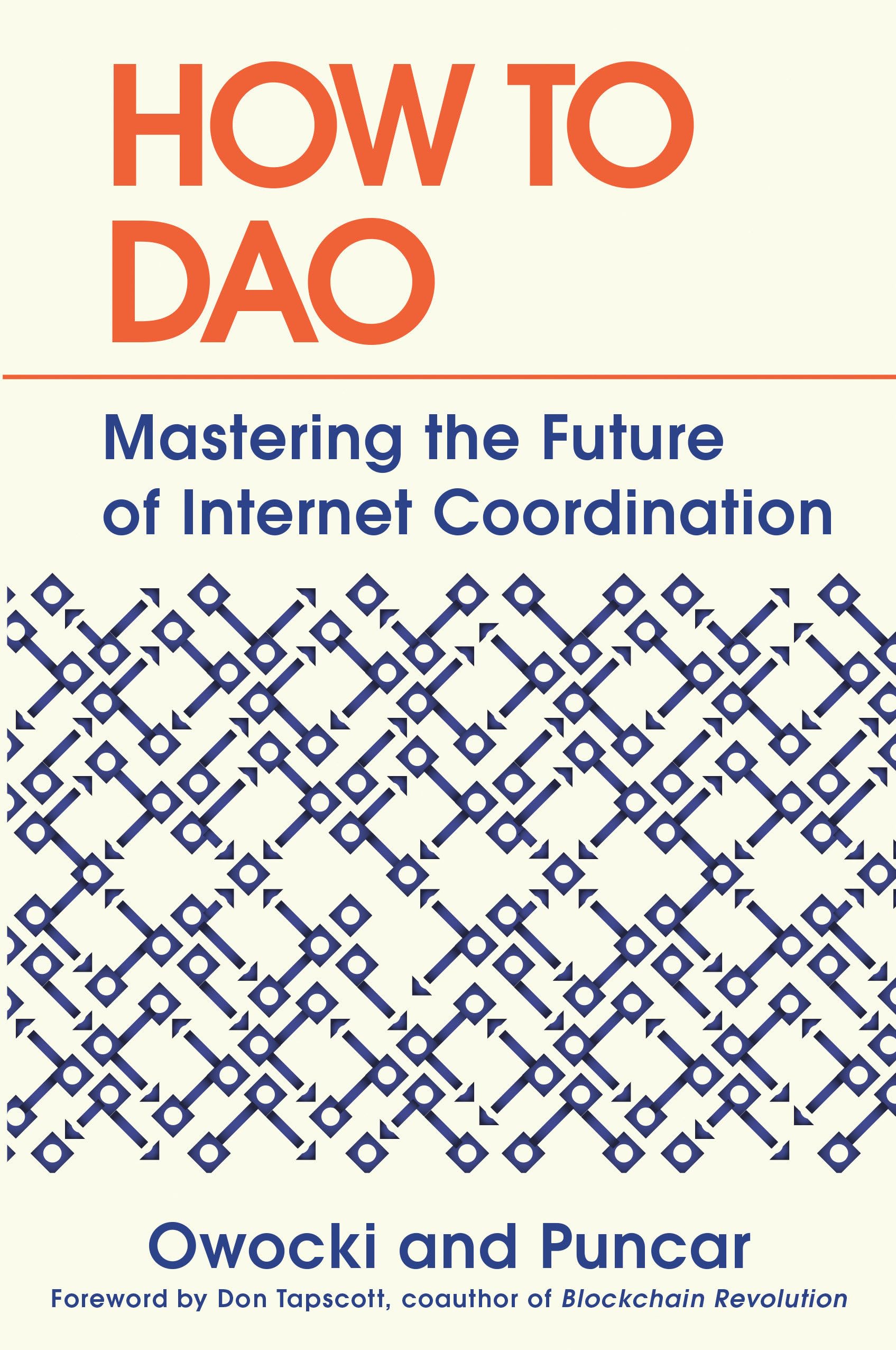 How to DAO: Mastering the Future of Internet Coordination Media & Communication