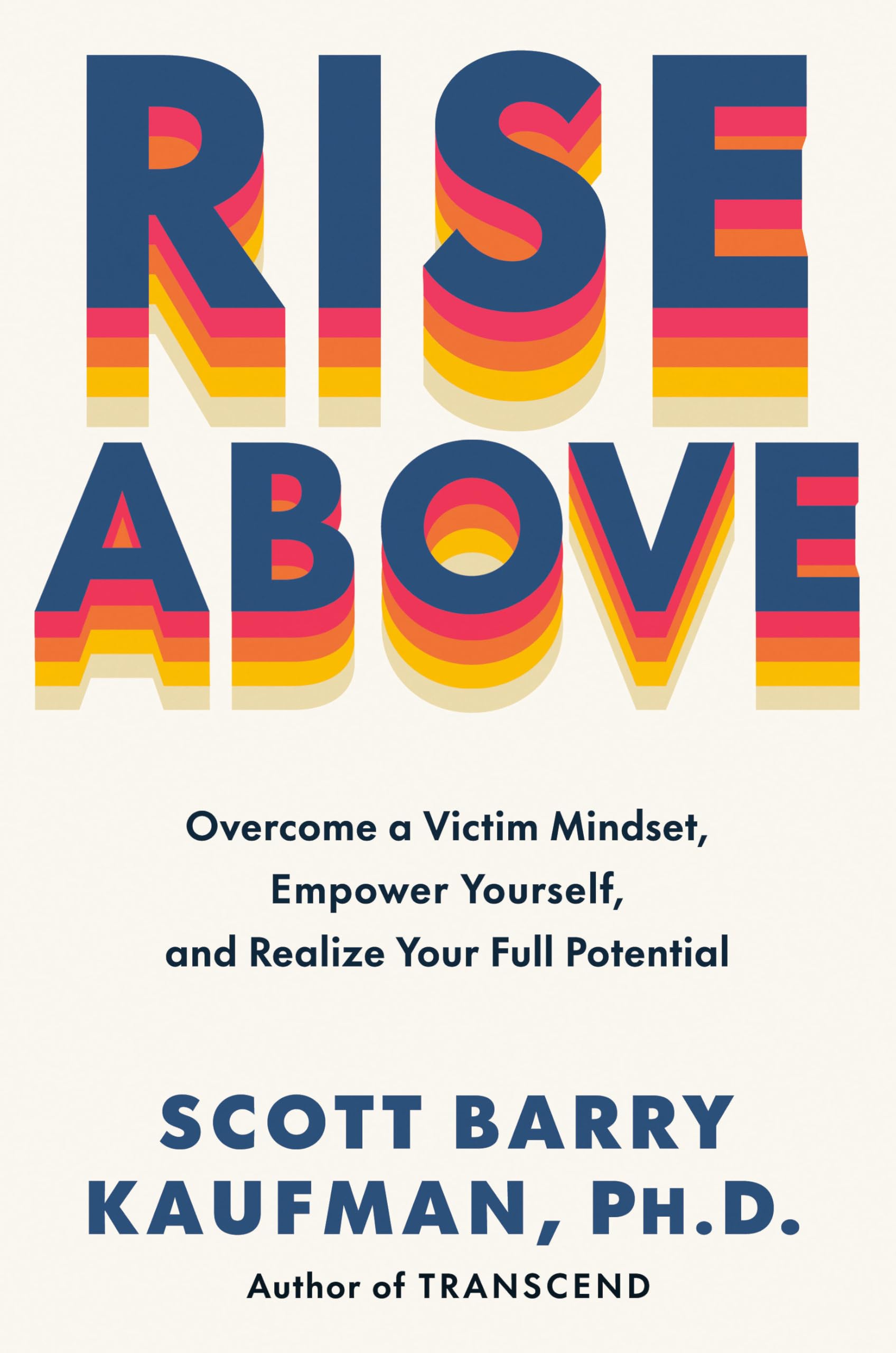 Rise Above: Overcome a Victim Mindset, Empower Yourself, and Realize Your Full Potential Medicine